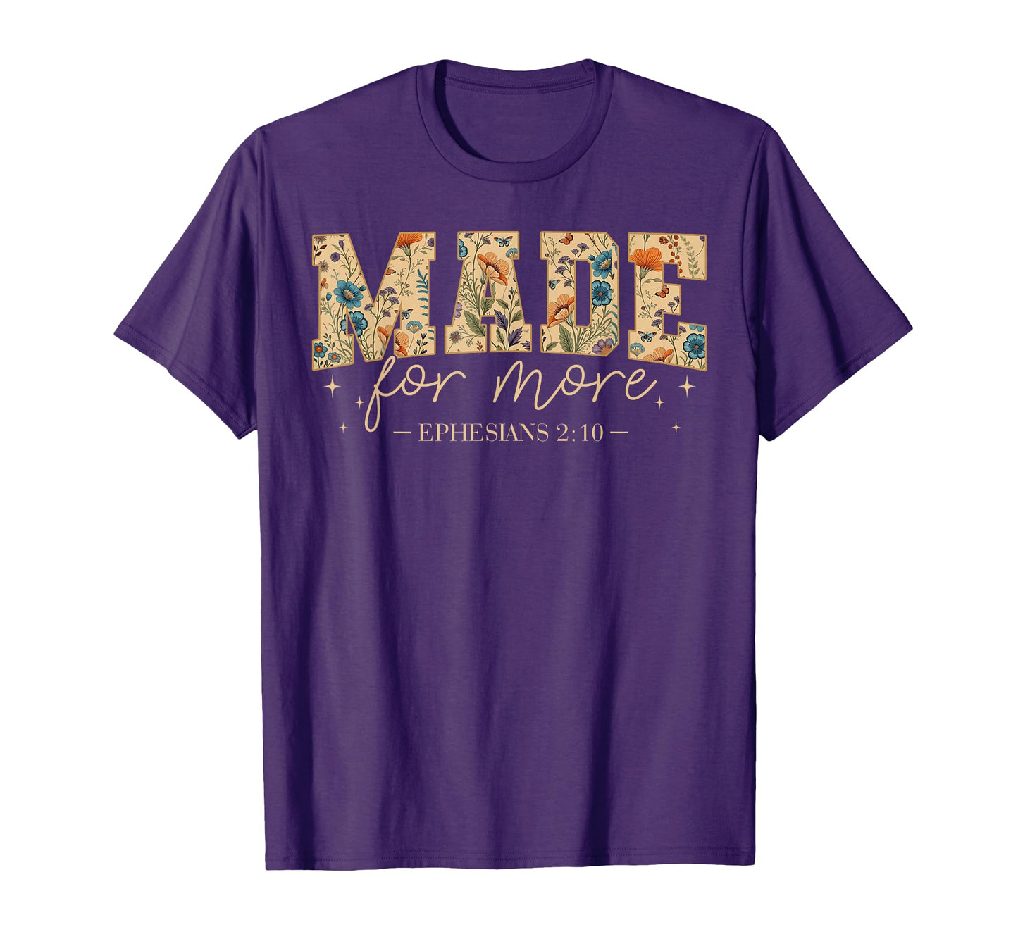 Floral Made for More Ephesians 2:10 Christian Bible Verse T-Shirt