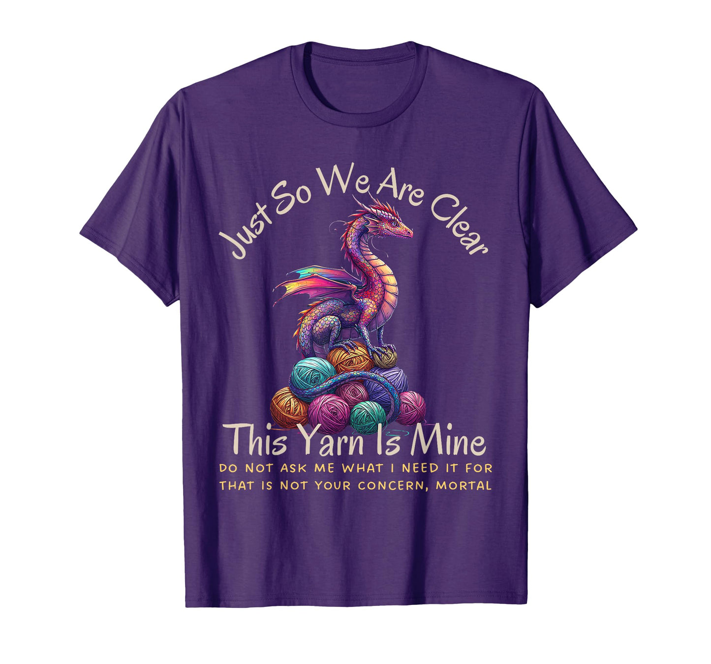 Dragon Colorful Yarn Eggs Just So We Are Clear Yarn Is Mine T-Shirt