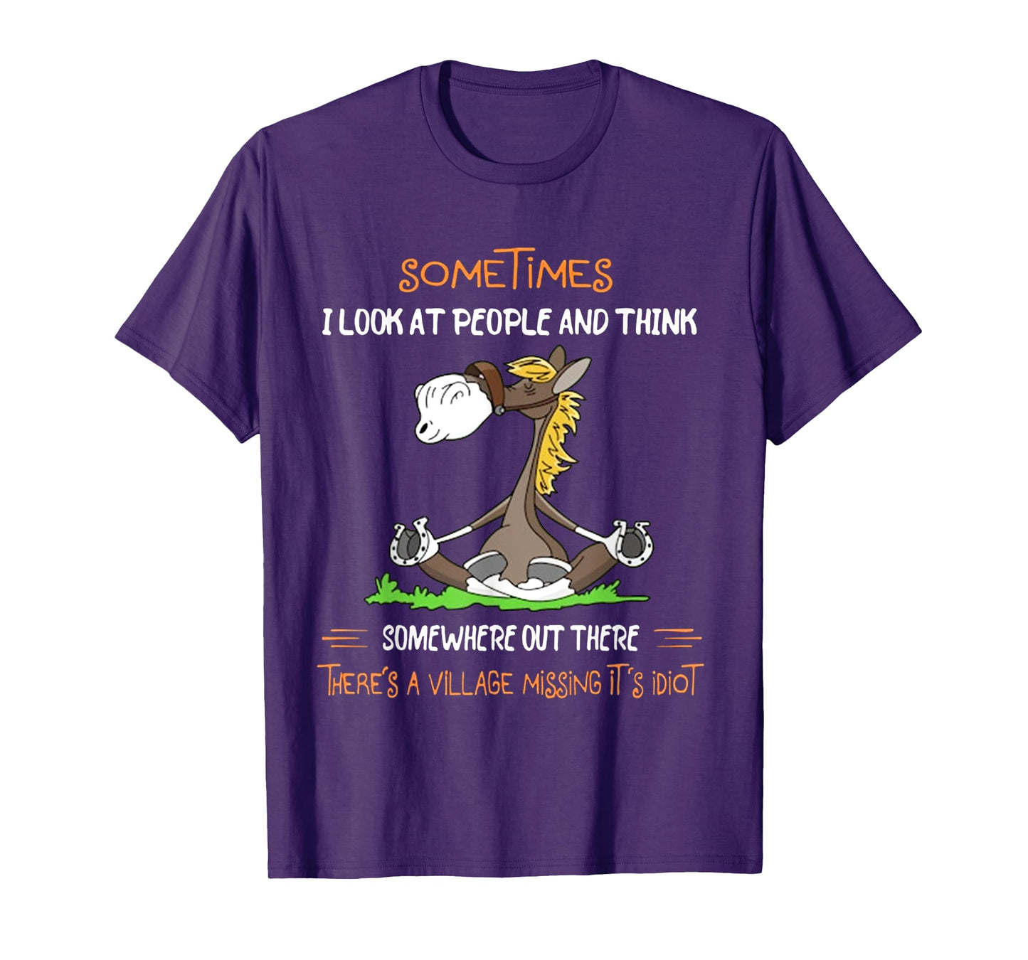 Somewhere Out There There's A Village Missing It's Idiot T-Shirt