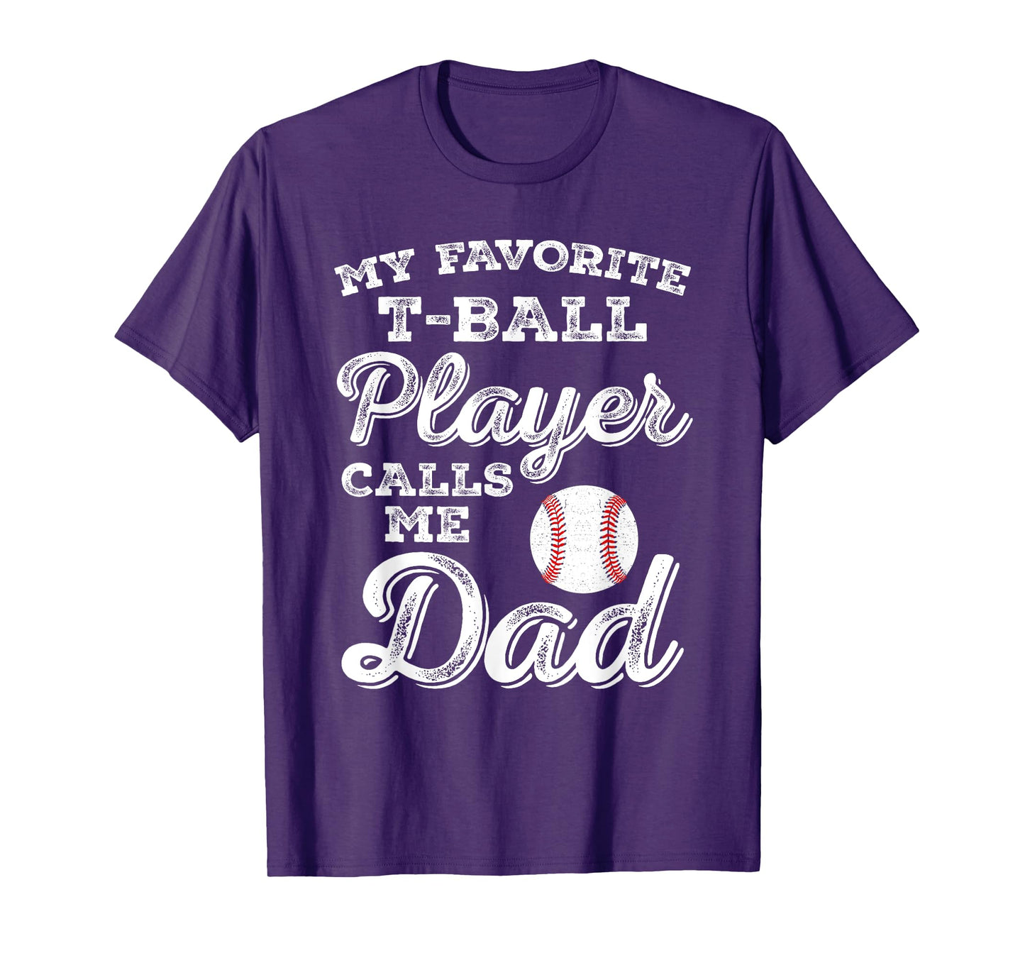 My Favorite T-Ball Player Calls Me Dad Tee Ball Daddy T-Shirt
