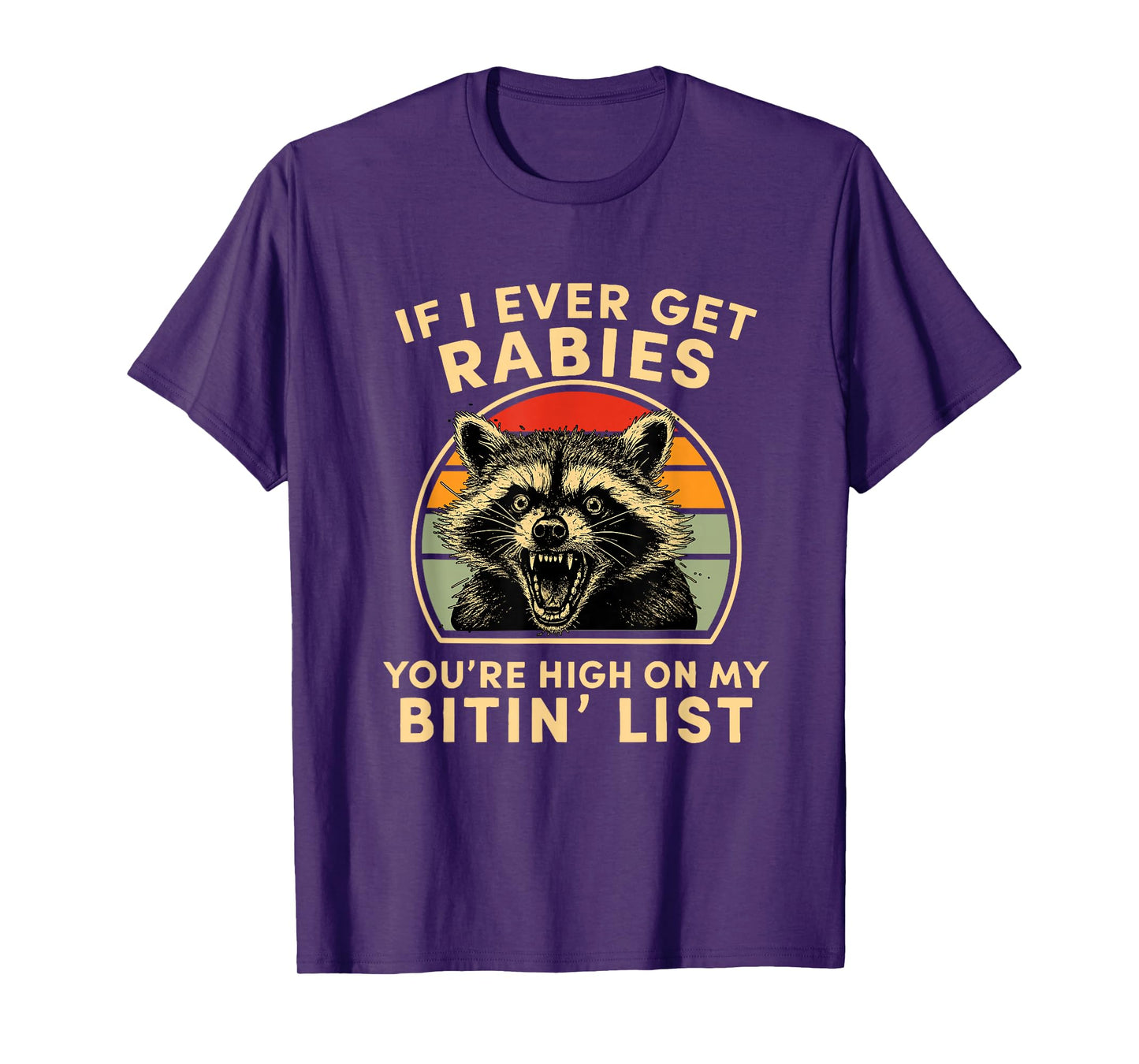 If I Ever Get Rabies You're High On My Bitin List Rabies T-Shirt