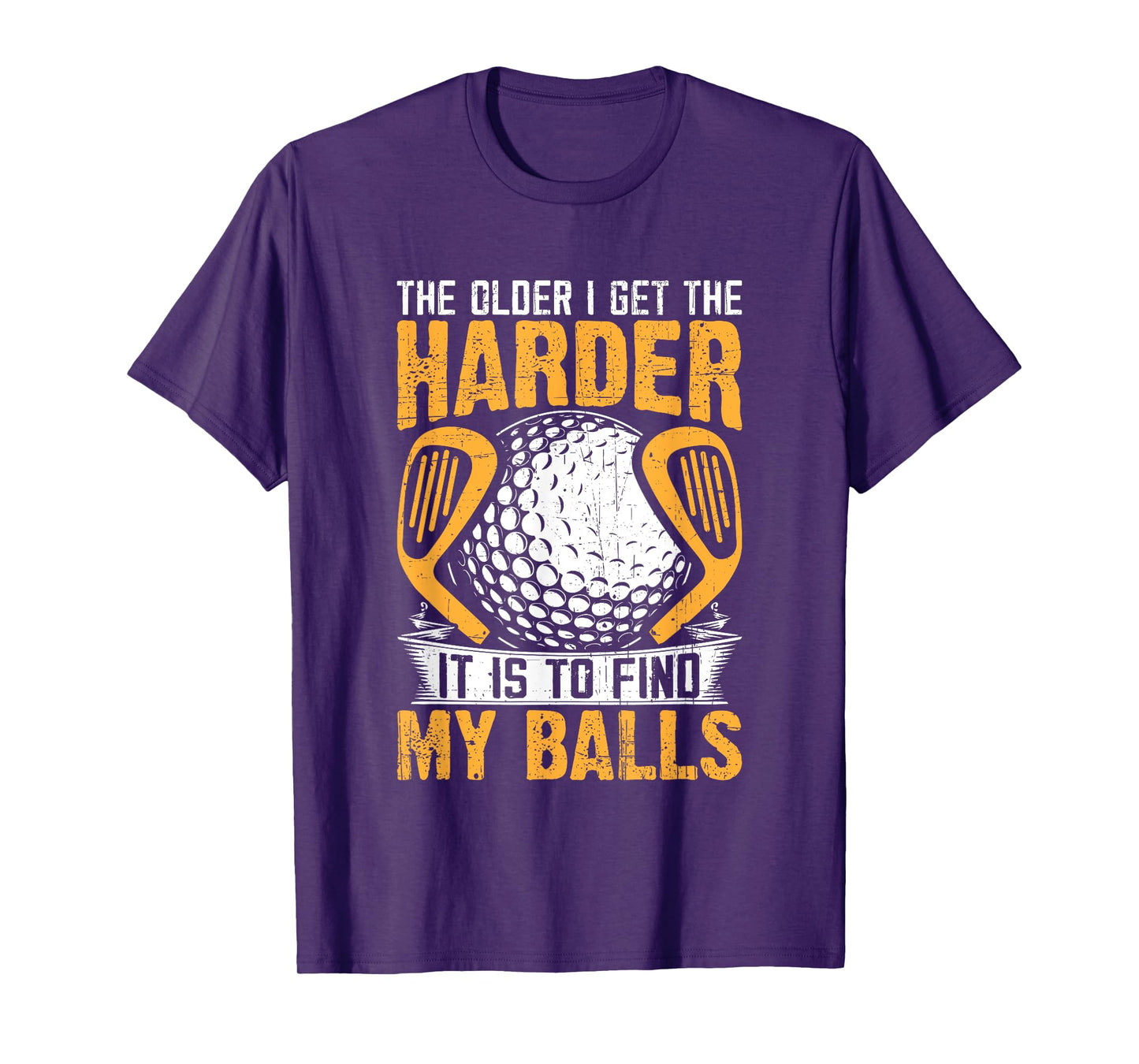 The Older I Get The Harder It is to Find My Balls T-Shirt