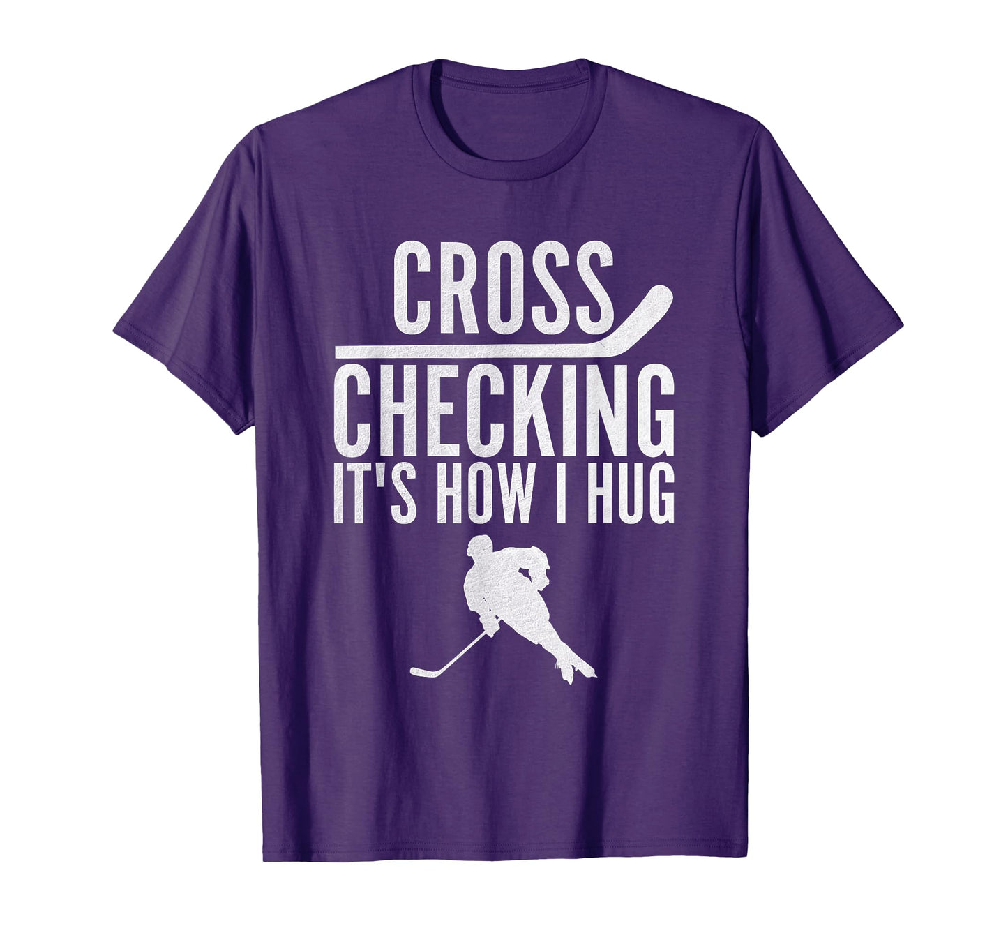 Cross Checking It's How I Hug Funny Ice Hockey T-Shirt