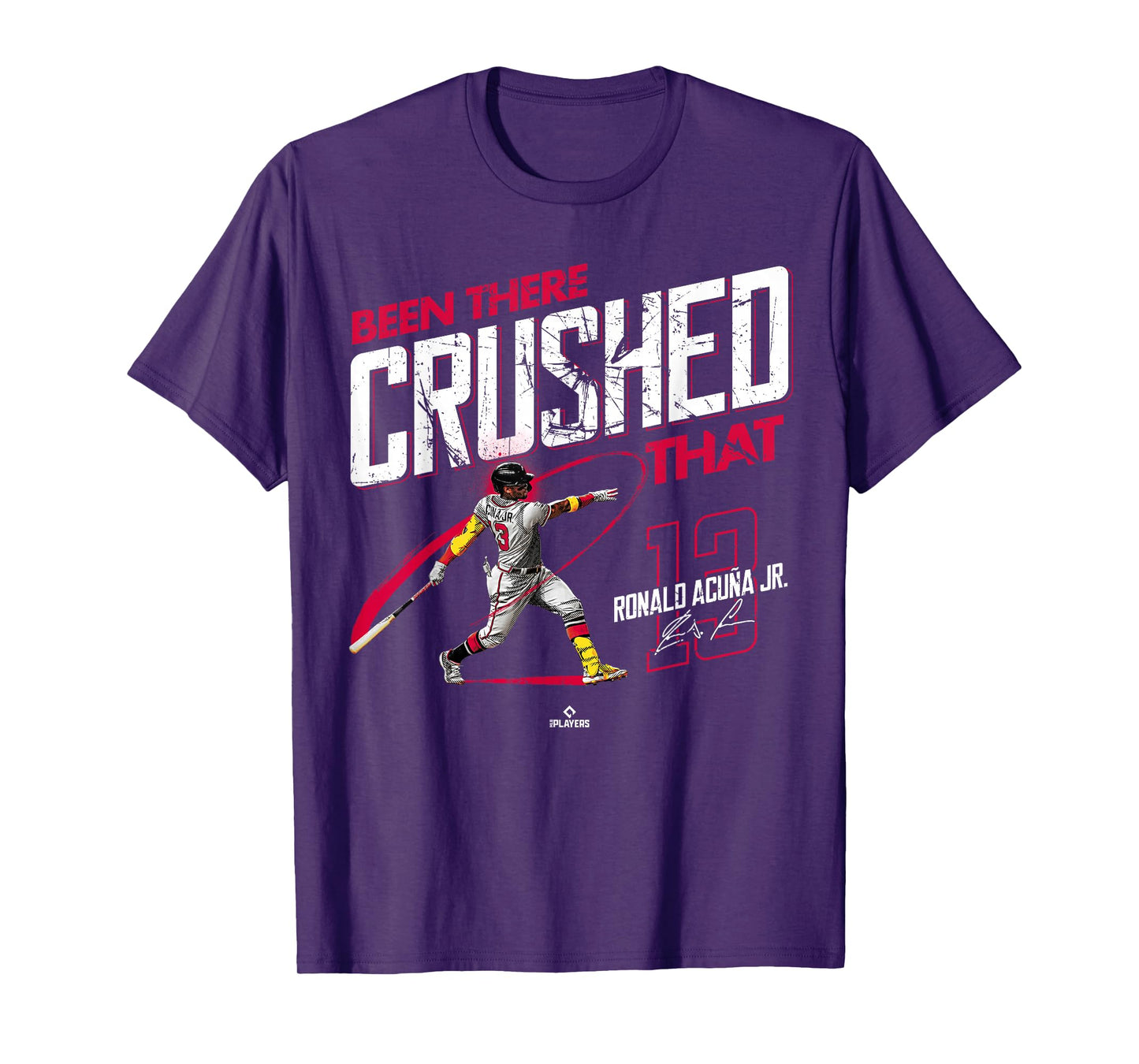 Been There Crushed That Ronald Acuna Jr Atlanta MLBPA T-Shirt