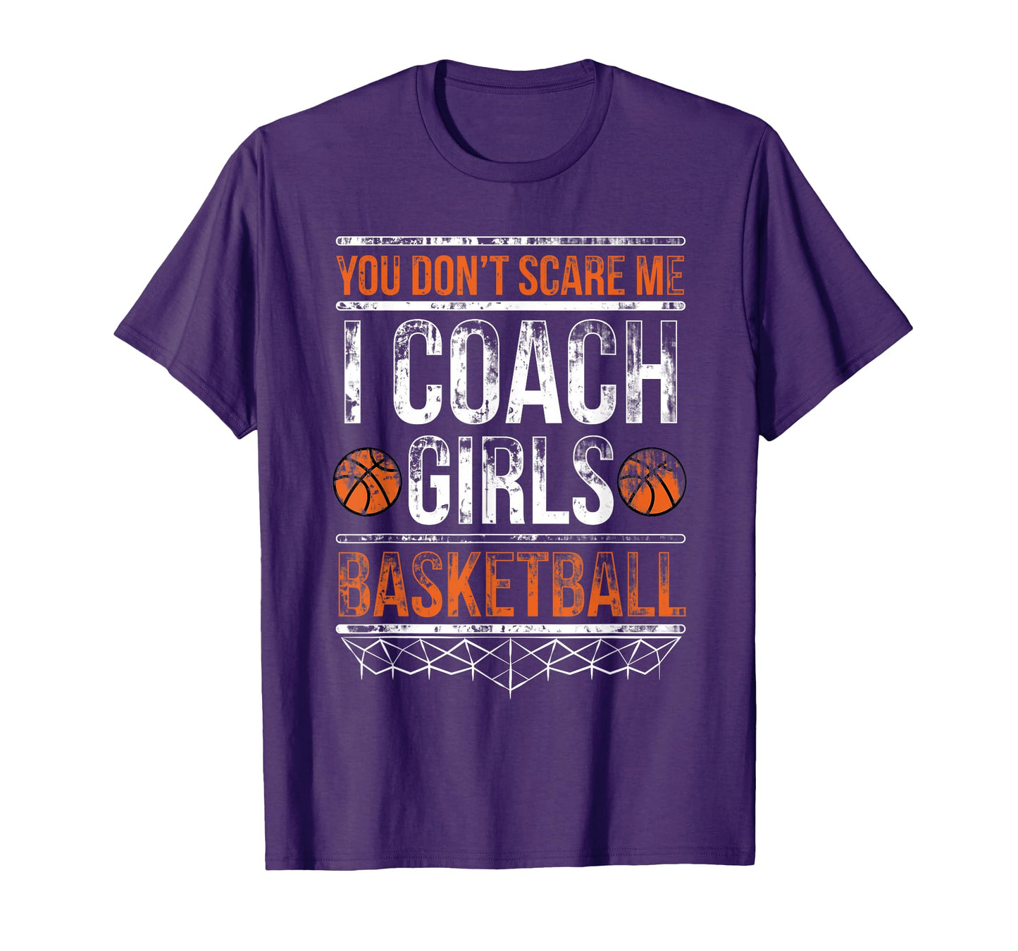 You don't scare me I coach girls basketball T-Shirt