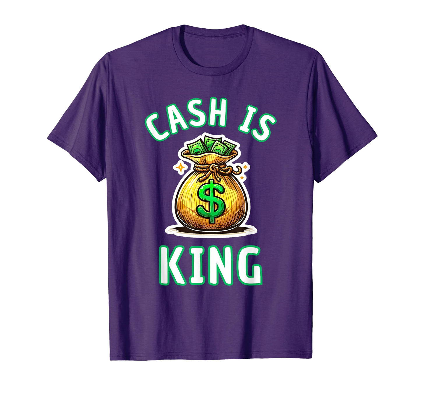 Cash Is King Dollar Money Bag Gift T-Shirt