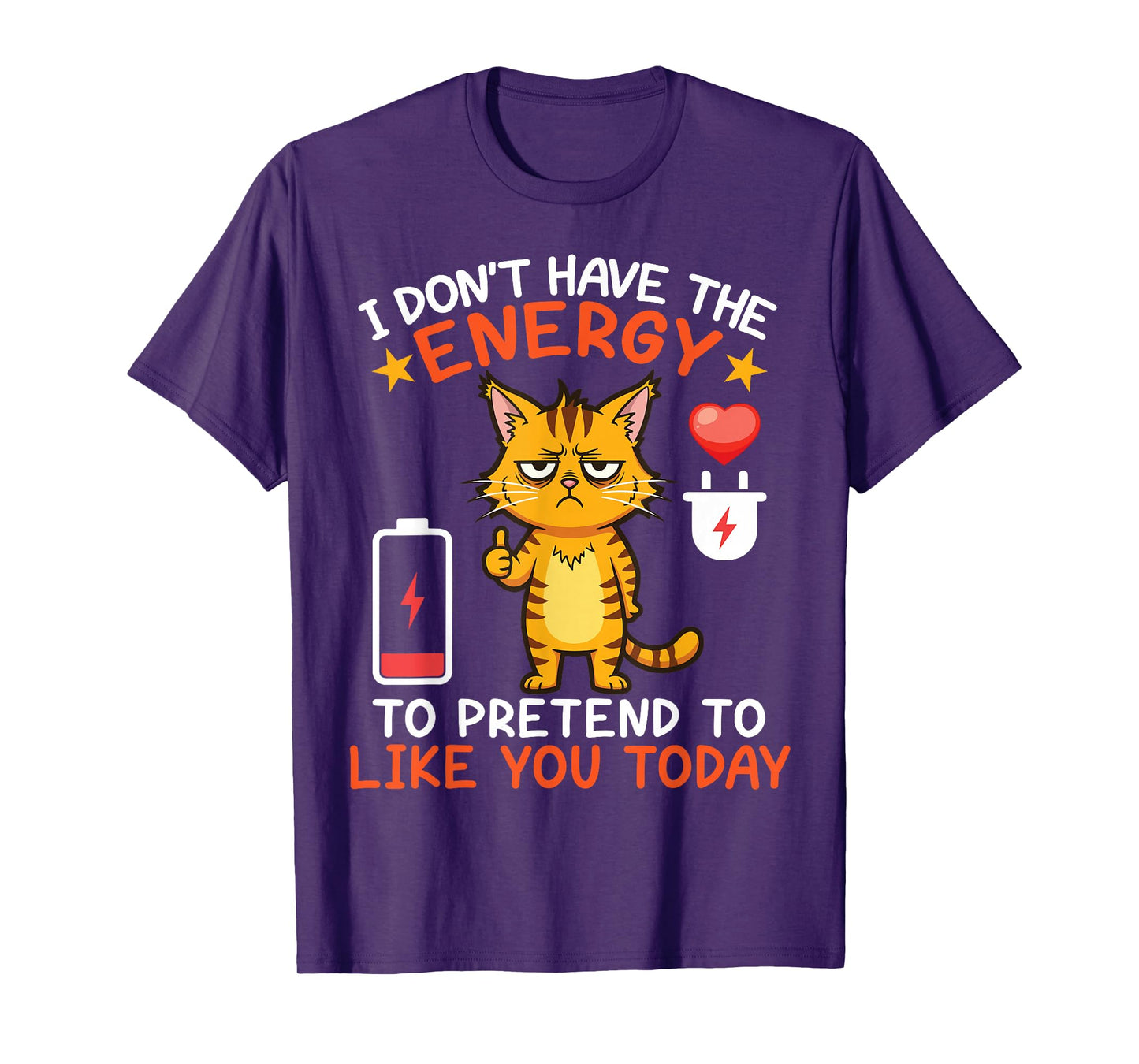 Angry Cat I Don't Have The Energy Pretend to Like You Today T-Shirt