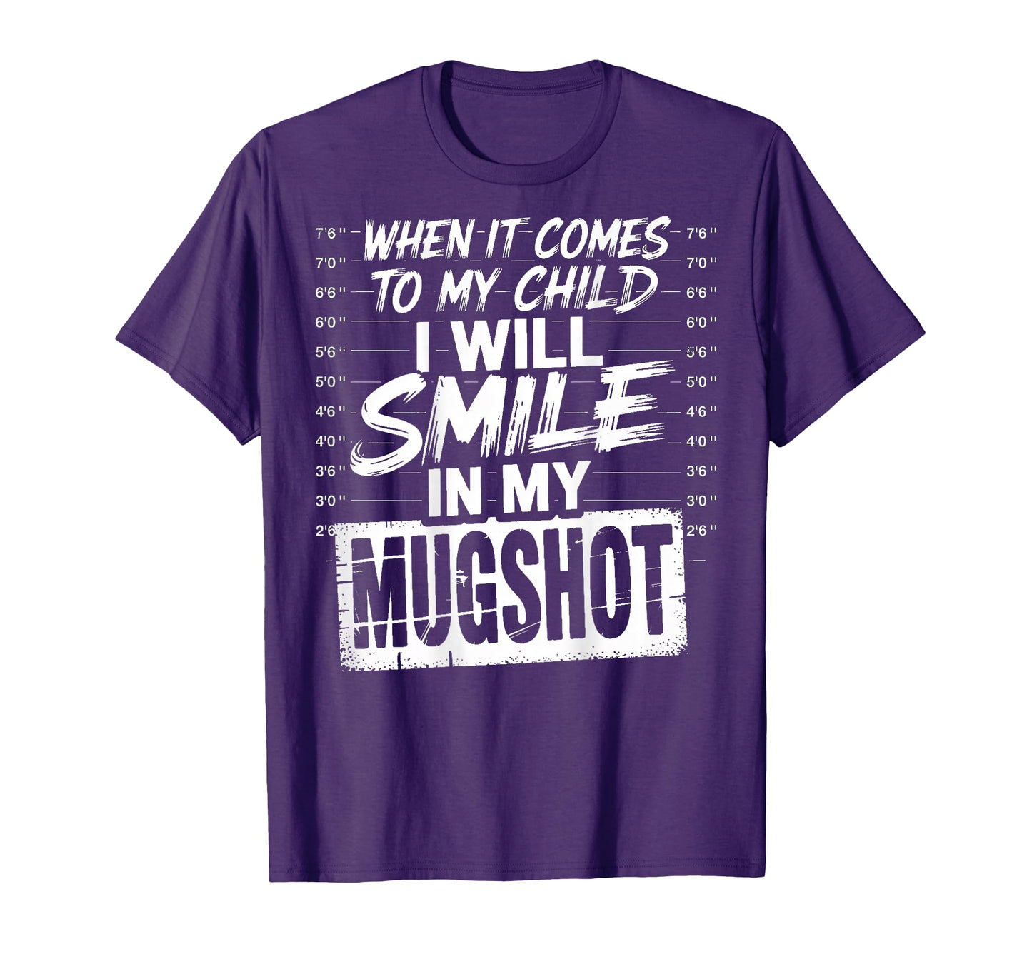 When It Comes to My Child I Will Smile in My Mugshot (Back) T-Shirt
