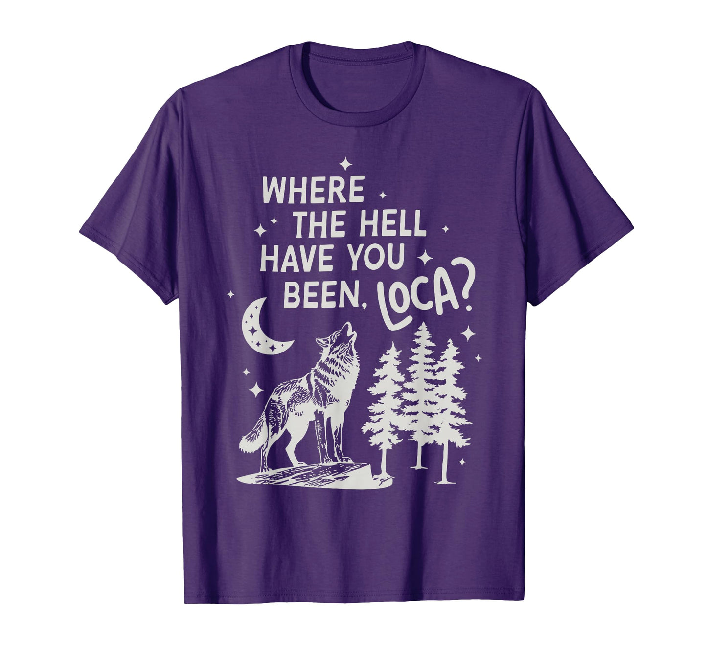 Women Men Funny Wolf Where The Hell Have You Been Loca Retro T-Shirt