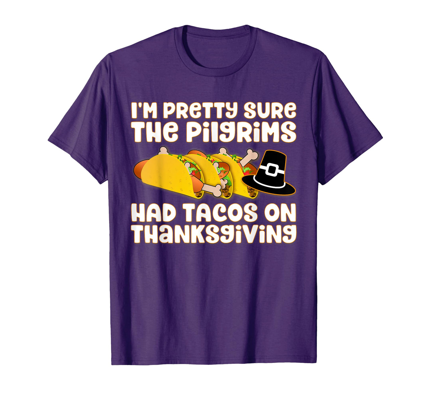 TACO SHIRT - PILGRIMS HAD TACOS ON THANKSGIVING T-Shirt