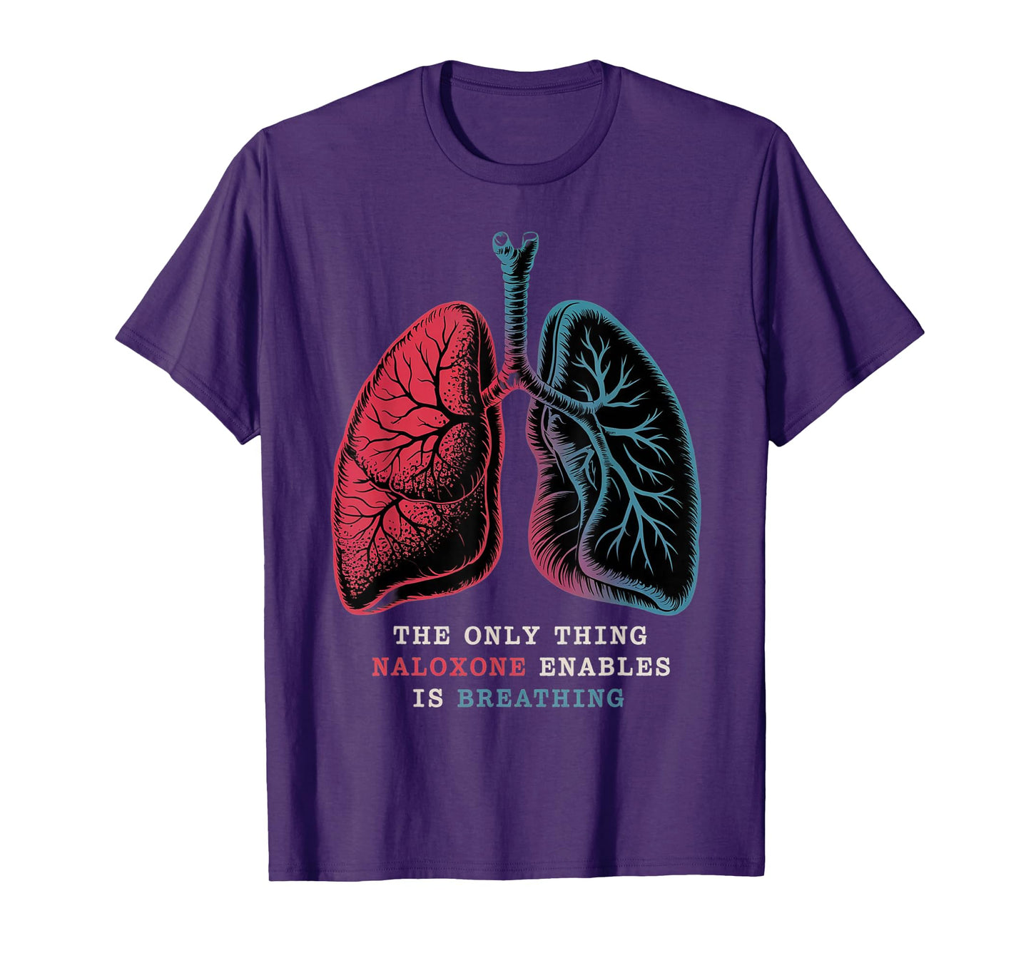 Harm Reduction Naloxone Awareness Breathing Quote medical T-Shirt