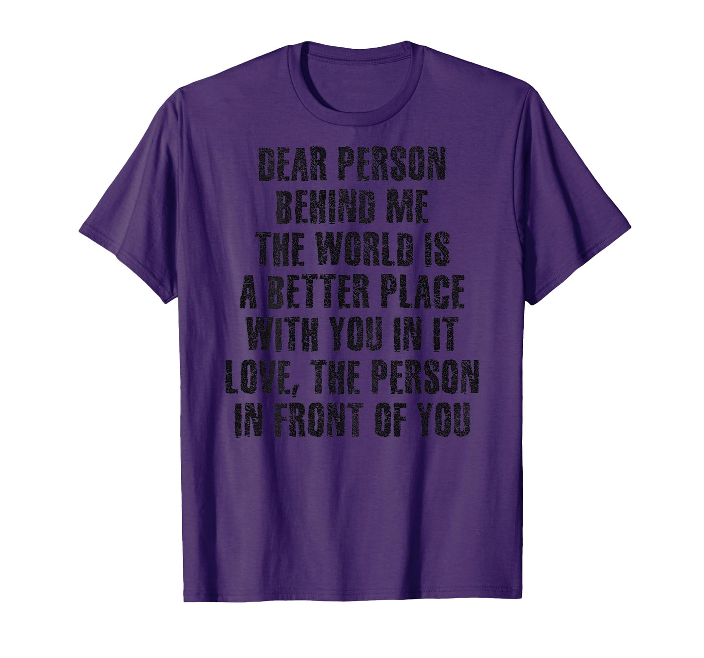 Dear Person Behind Me The World Is A Better Place With You T-Shirt