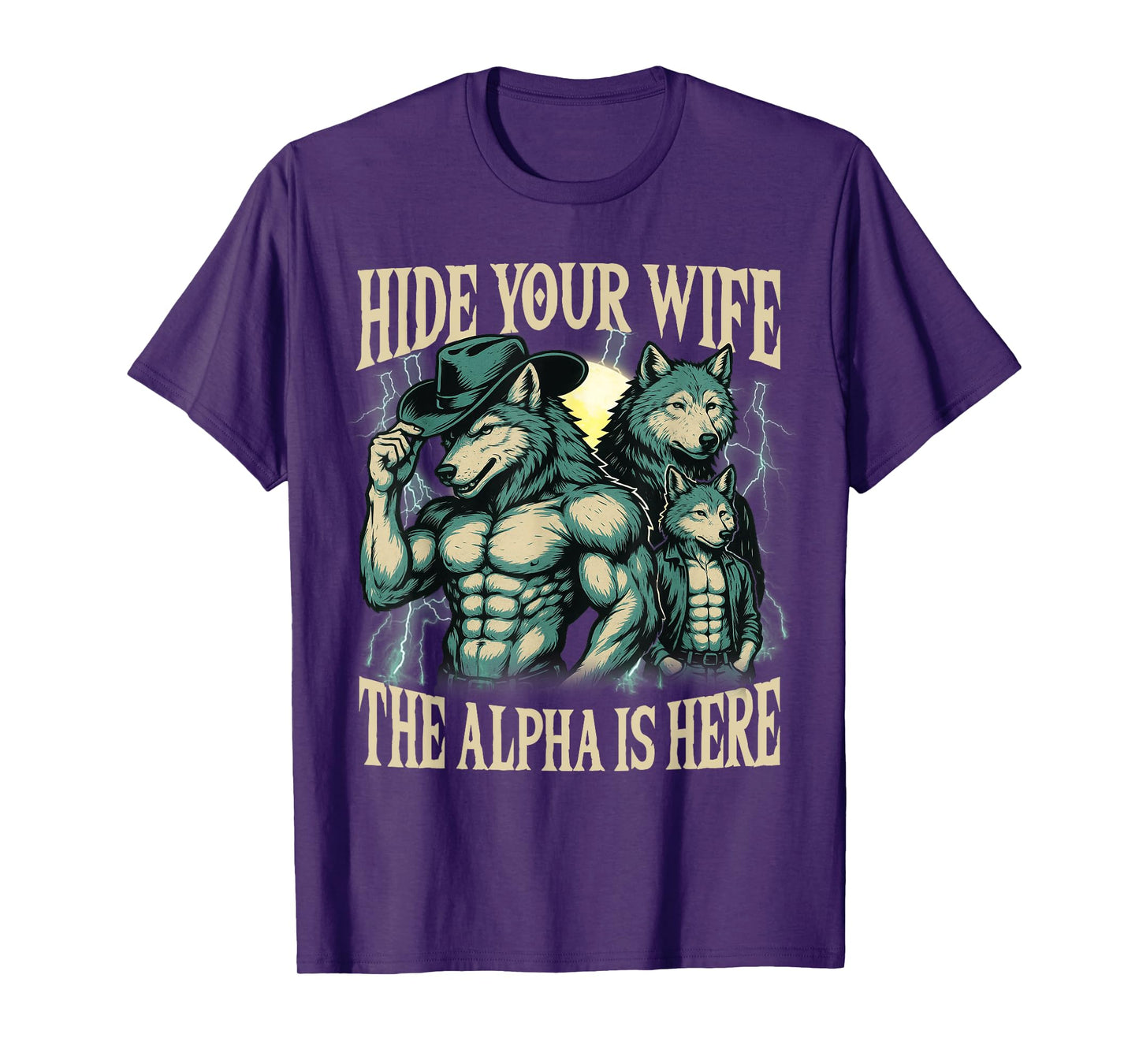 Hide Your Wife The Alpha Is Here Wolf Male Werwolf Meme Men T-Shirt