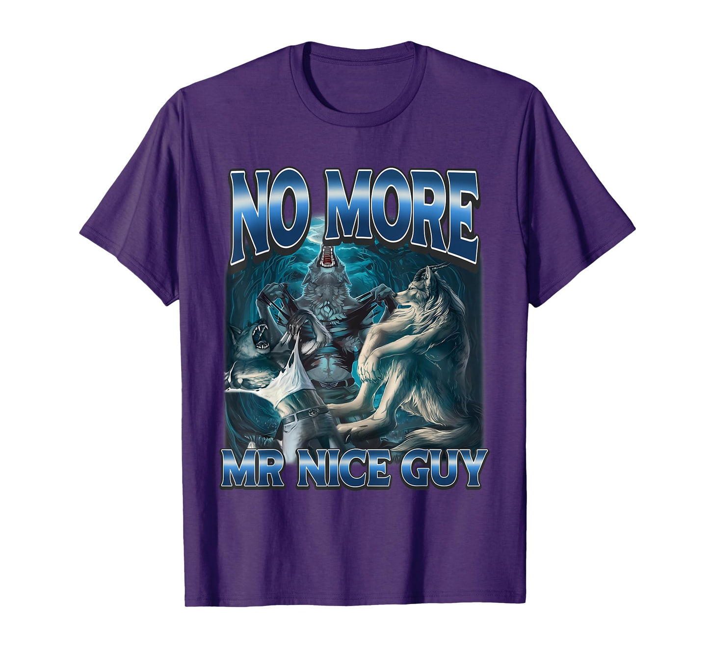 No More Mr Nice Guy Funny Alpha Wolves Meme Alpha Male Wolf T-Shirt