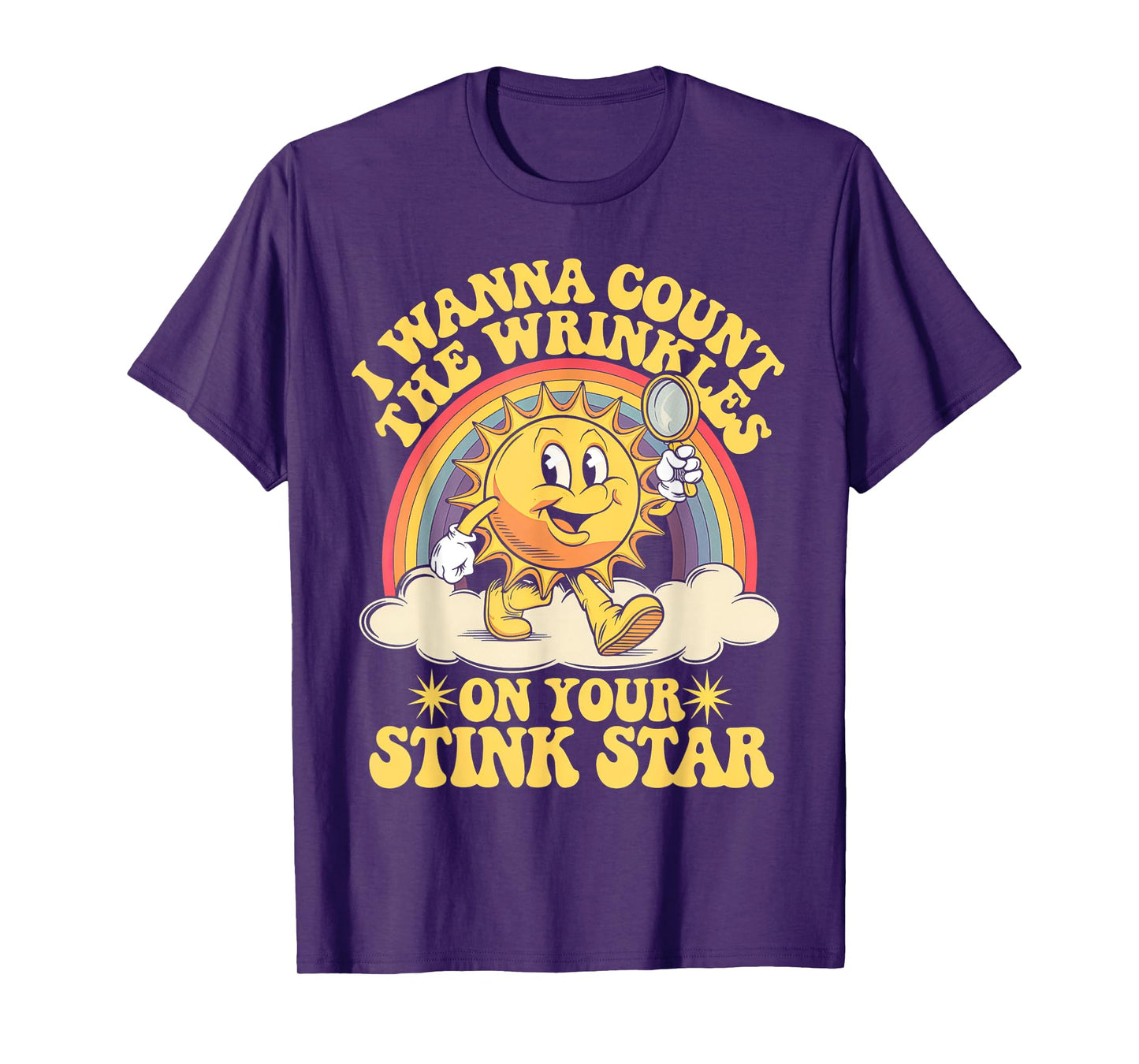 I Wanna Count The Wrinkles On Your Stink Star T-Shirt