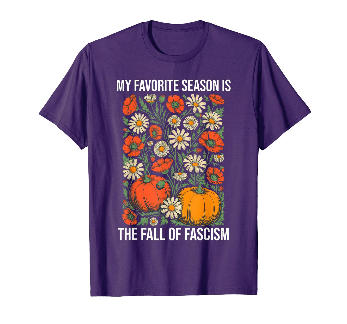 My Favorite Season is Fall of Fascism Resist No King America T-Shirt
