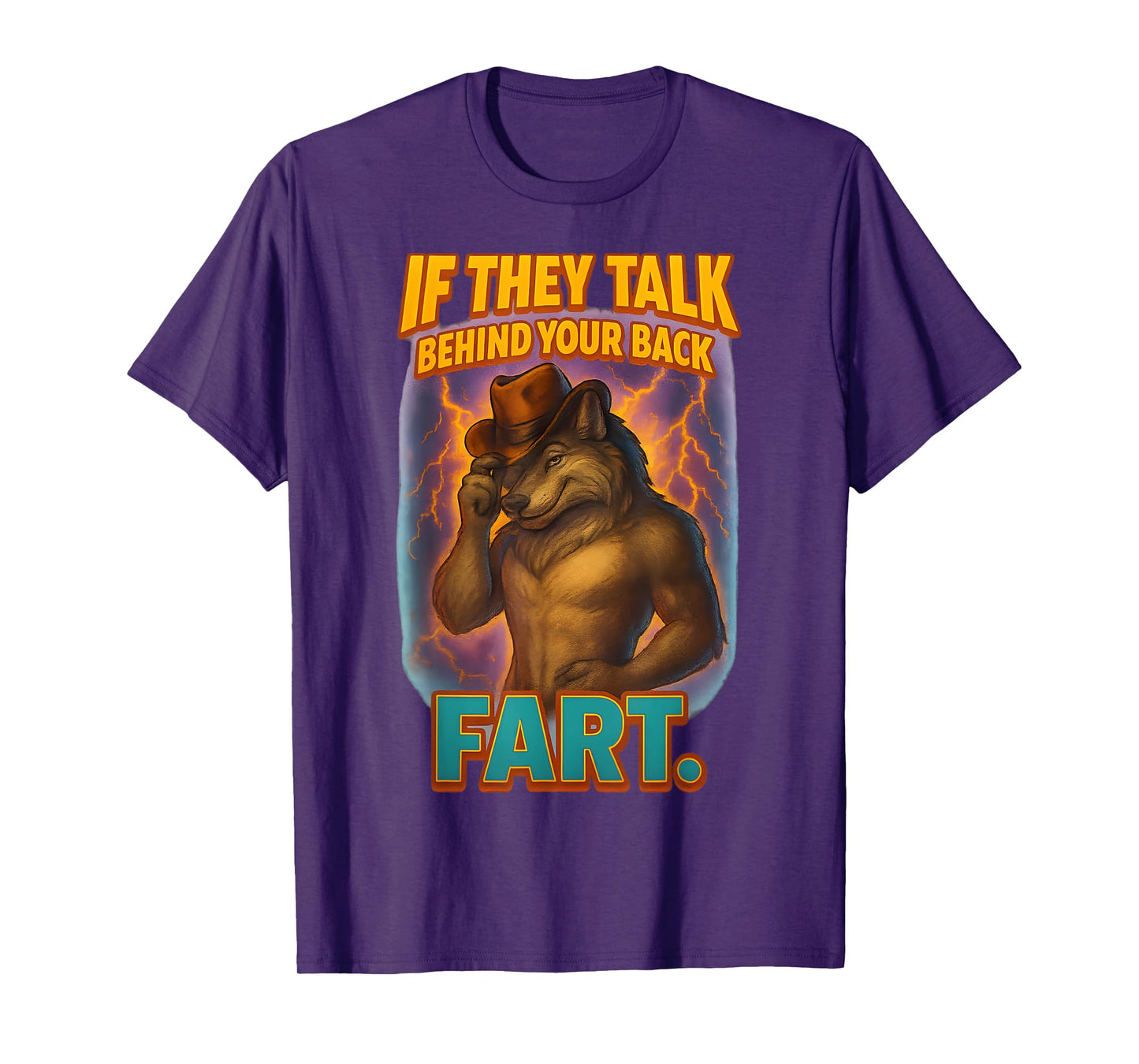 If They Talk Behind Your Back Fart Funny Saying Wolf Meme T-Shirt