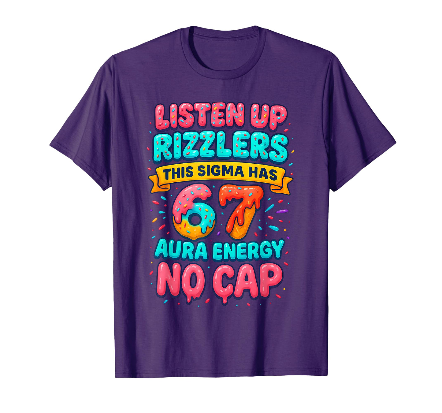 Listen Up Rizzlers 6 7 Aura Energy Six Seven 67 Meme No Cap T-Shirt