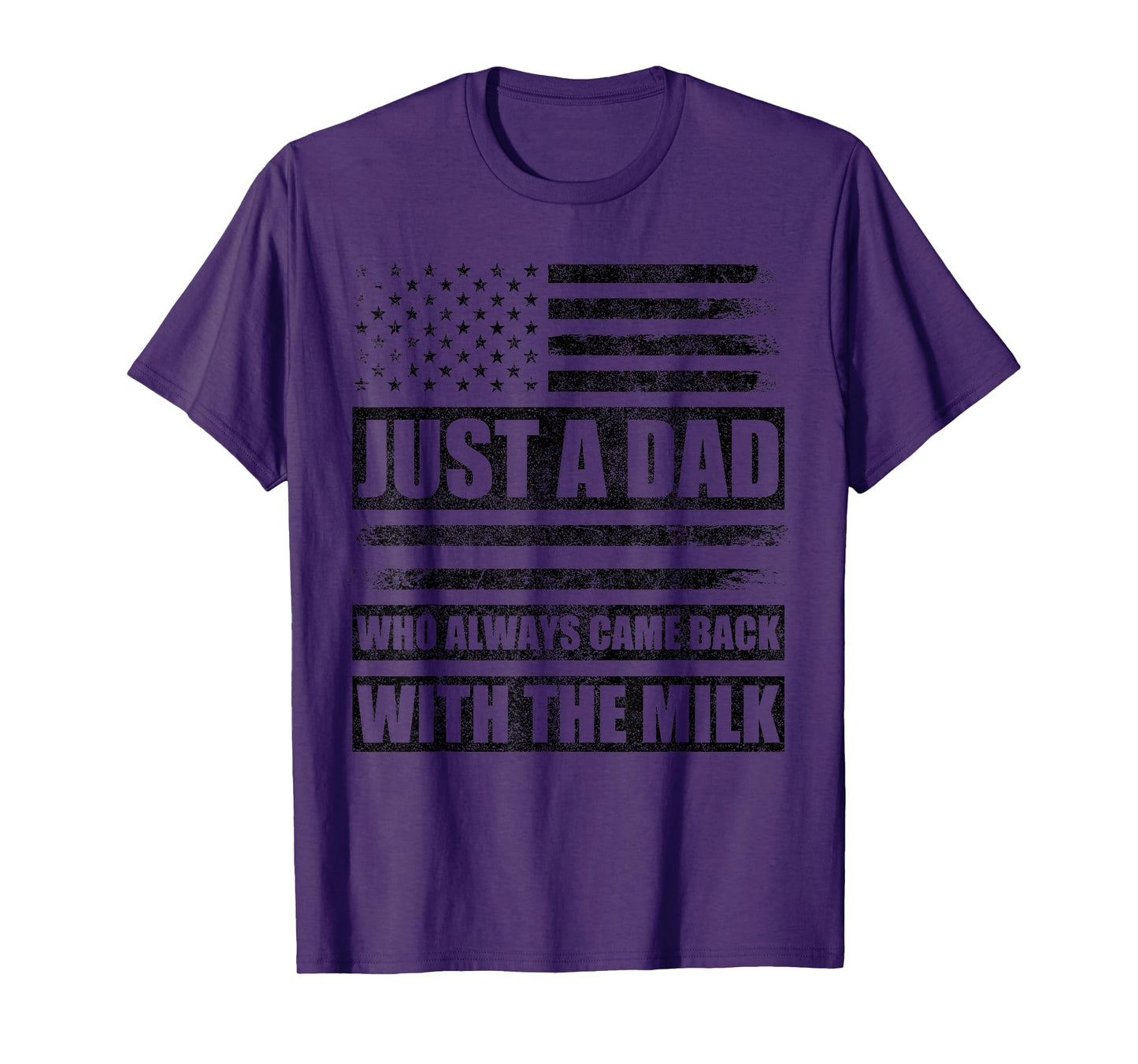 Just A Dad Who Always Came Back With The Milk American Flag T-Shirt
