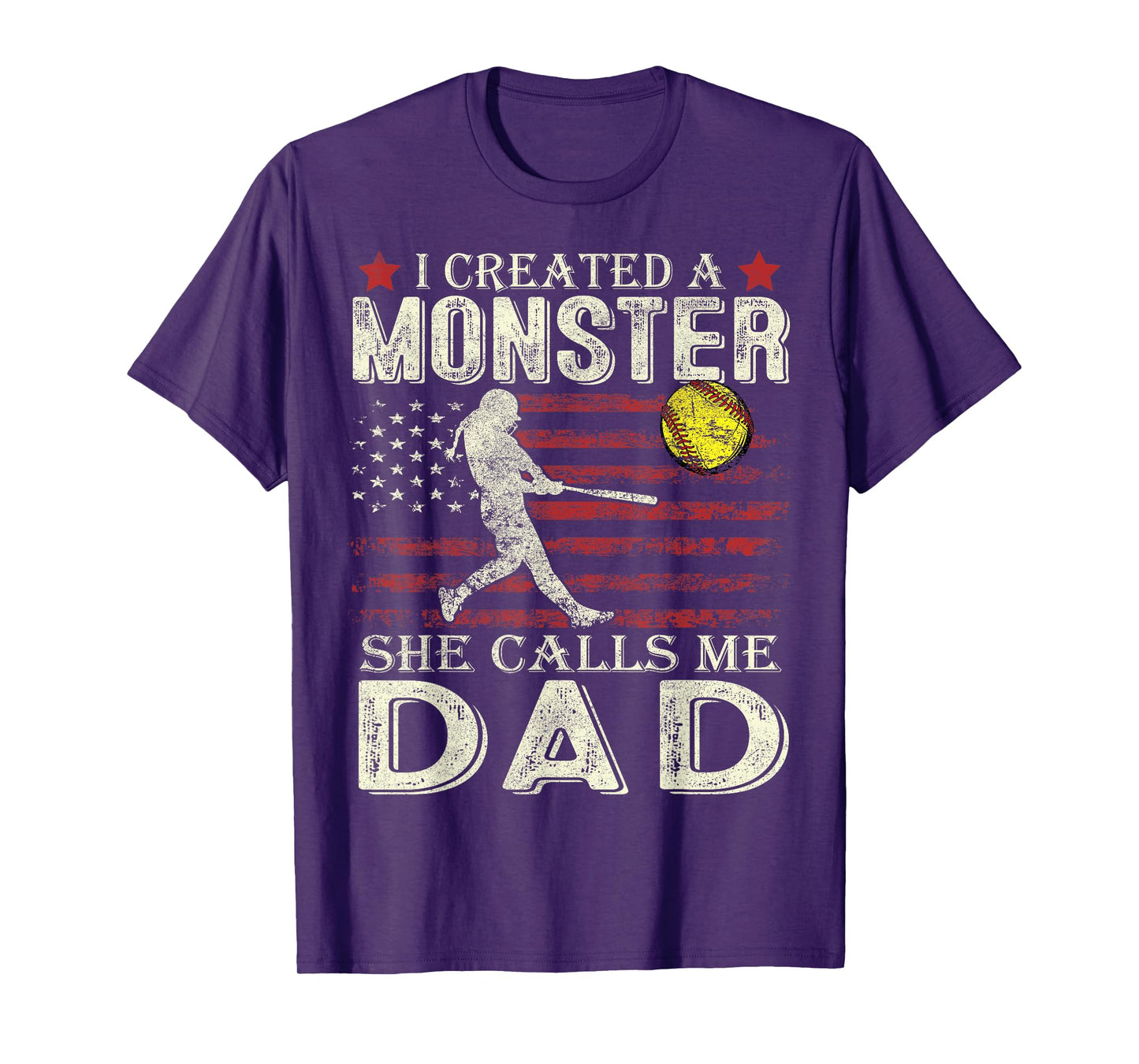Softball Dad US Flag I Created A Monster She Calls Me Dad T-Shirt