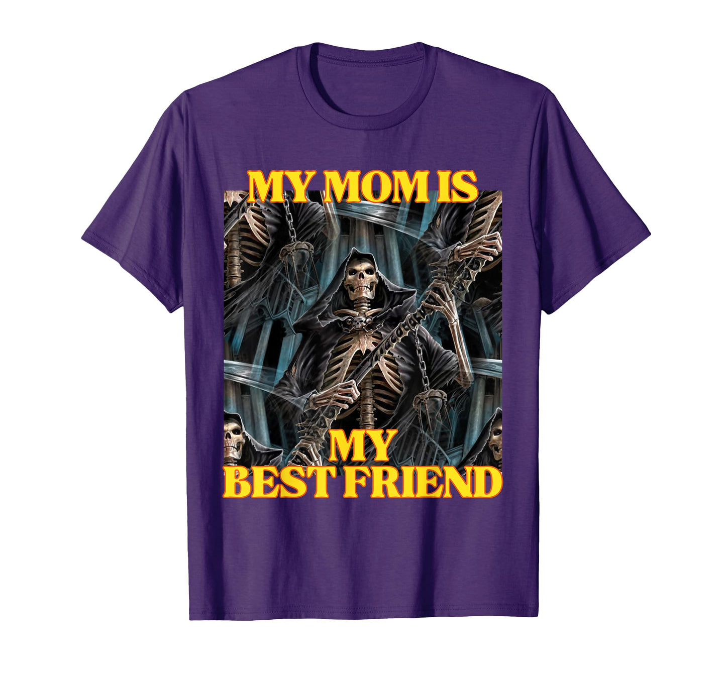 My Mom Is My Best Friend Funny Hard Skeleton Meme T-Shirt
