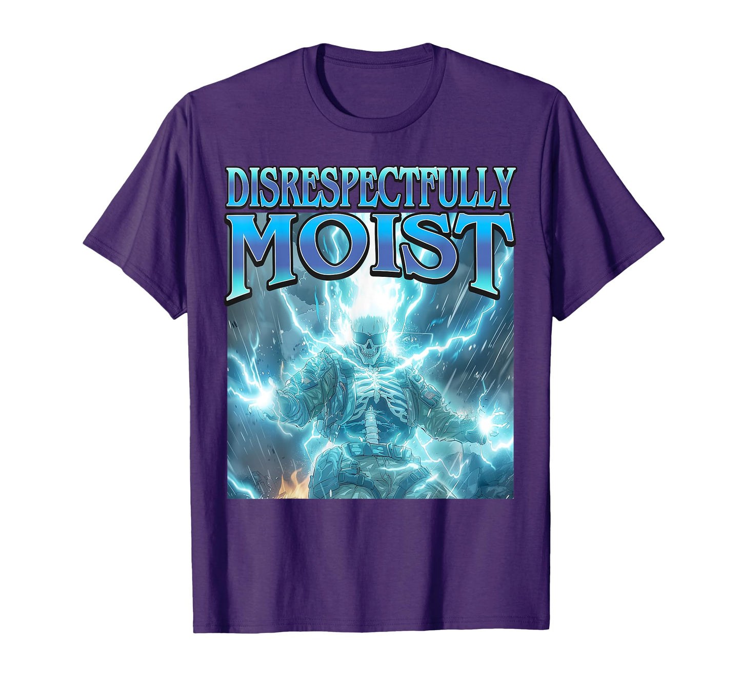 Disrespectfully Moist - Funny Hard Skeleton Unhinged Meme T-Shirt