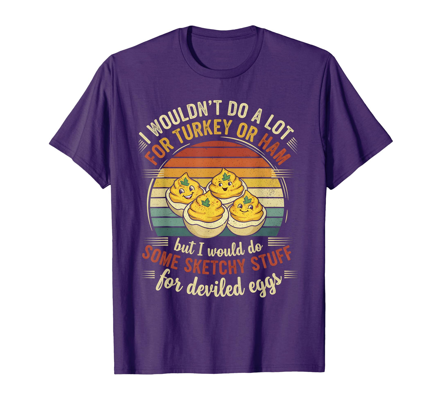 I Wouldn't Do A Lot for Turkey Or Ham But I Would Do Sketchy T-Shirt
