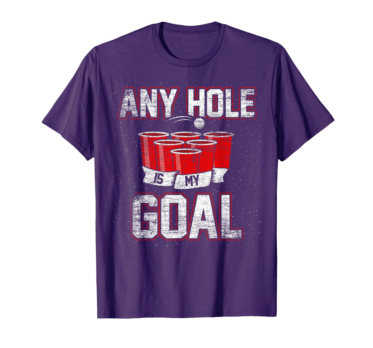 College Beer Drinking Party Frat Shirt Any Hole is My Goal T-Shirt