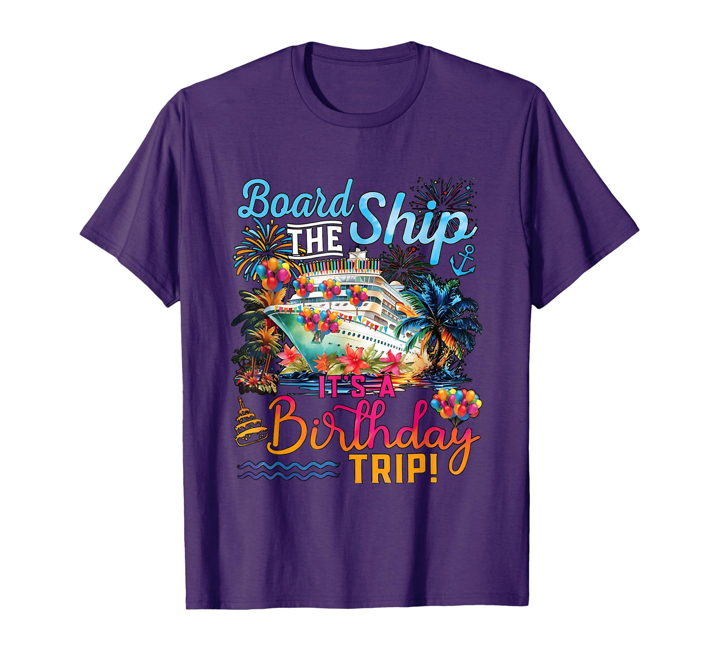 Board The Ship It's A Birthday Trip Cruise Birthday Crew T-Shirt