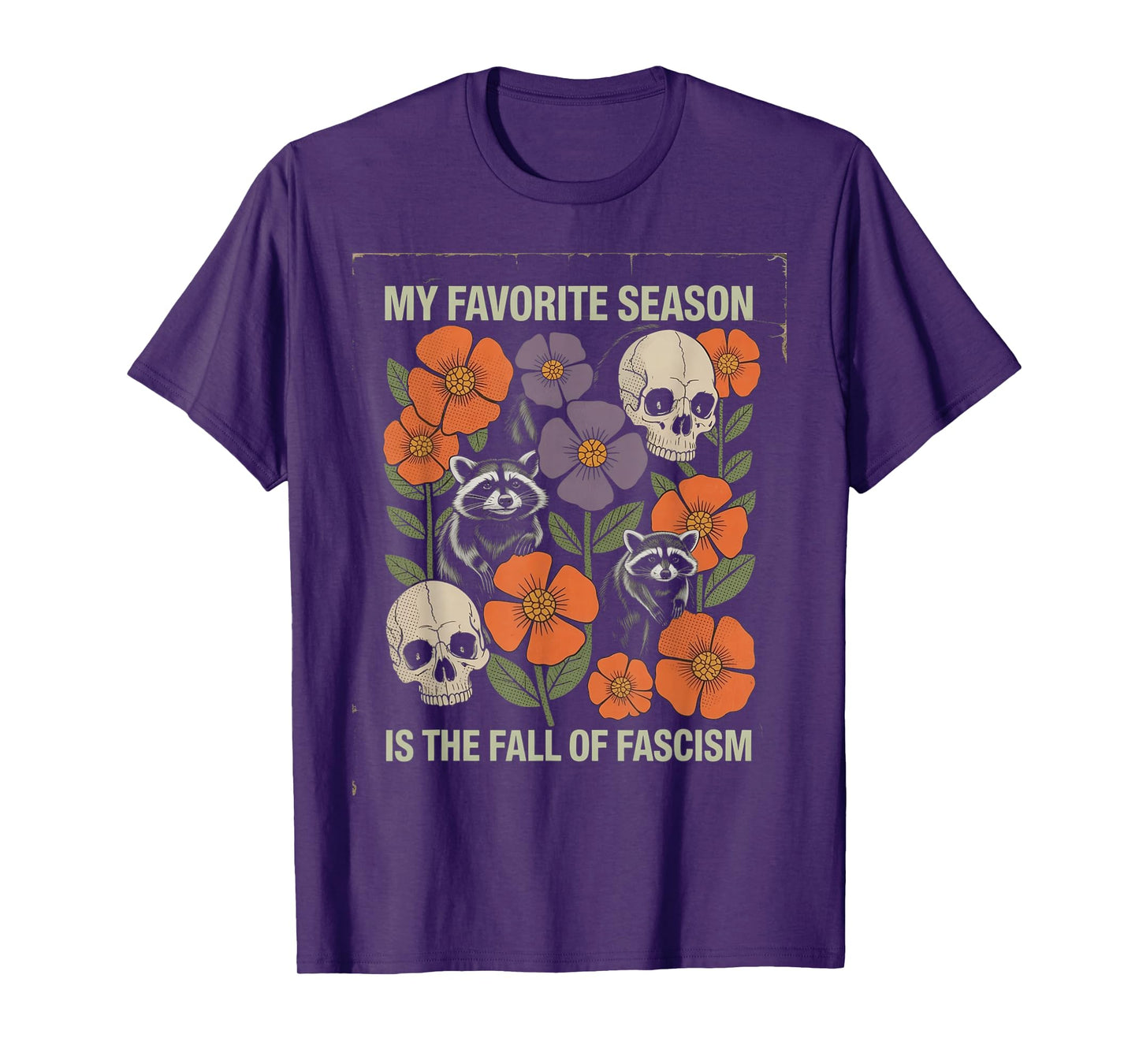 My Favorite Season is The Fall of Fascism Feral Raccoons T-Shirt