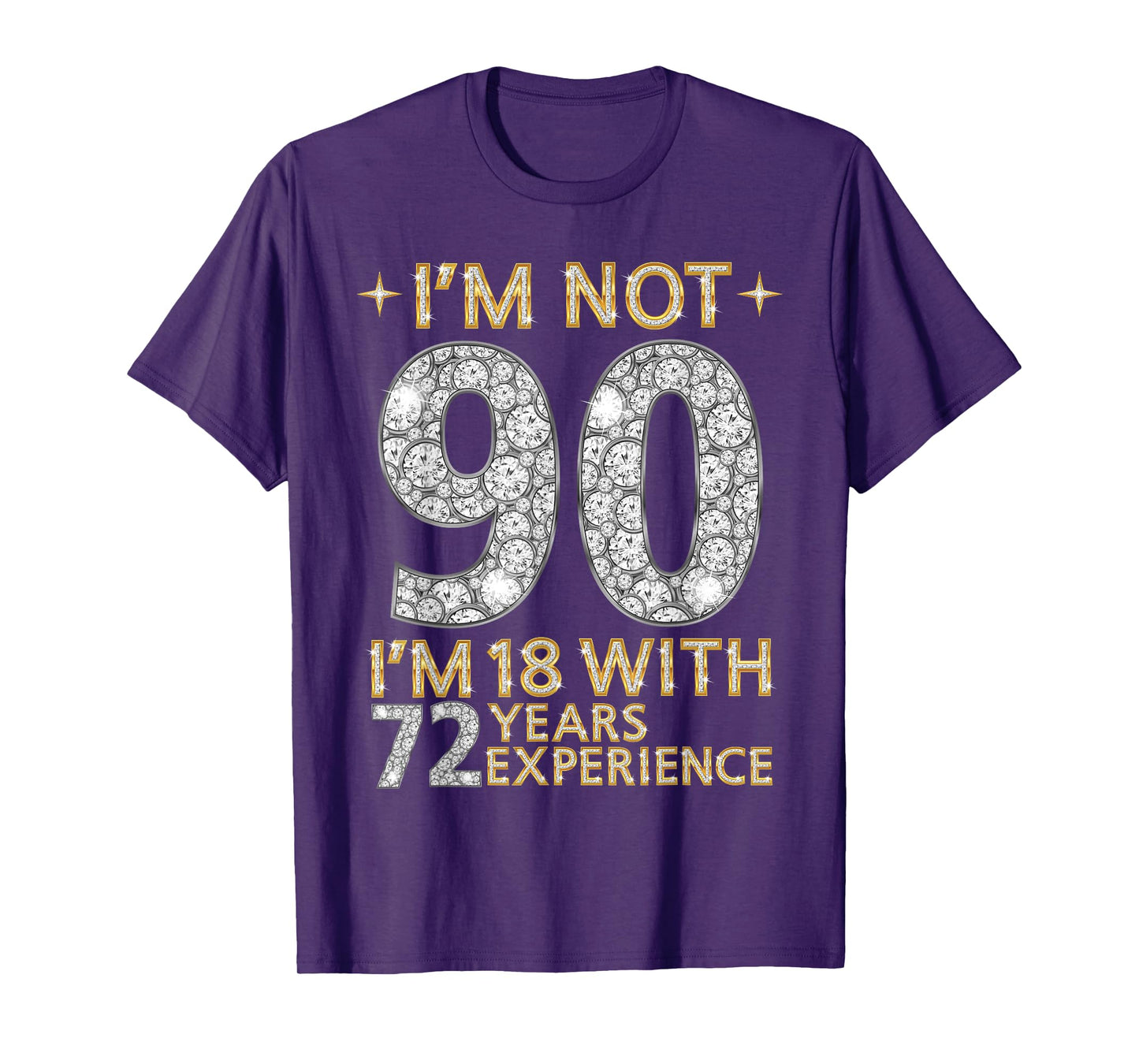 I'm Not 90 I'm 18 with 72 Years Experience Funny 90th b-day T-Shirt