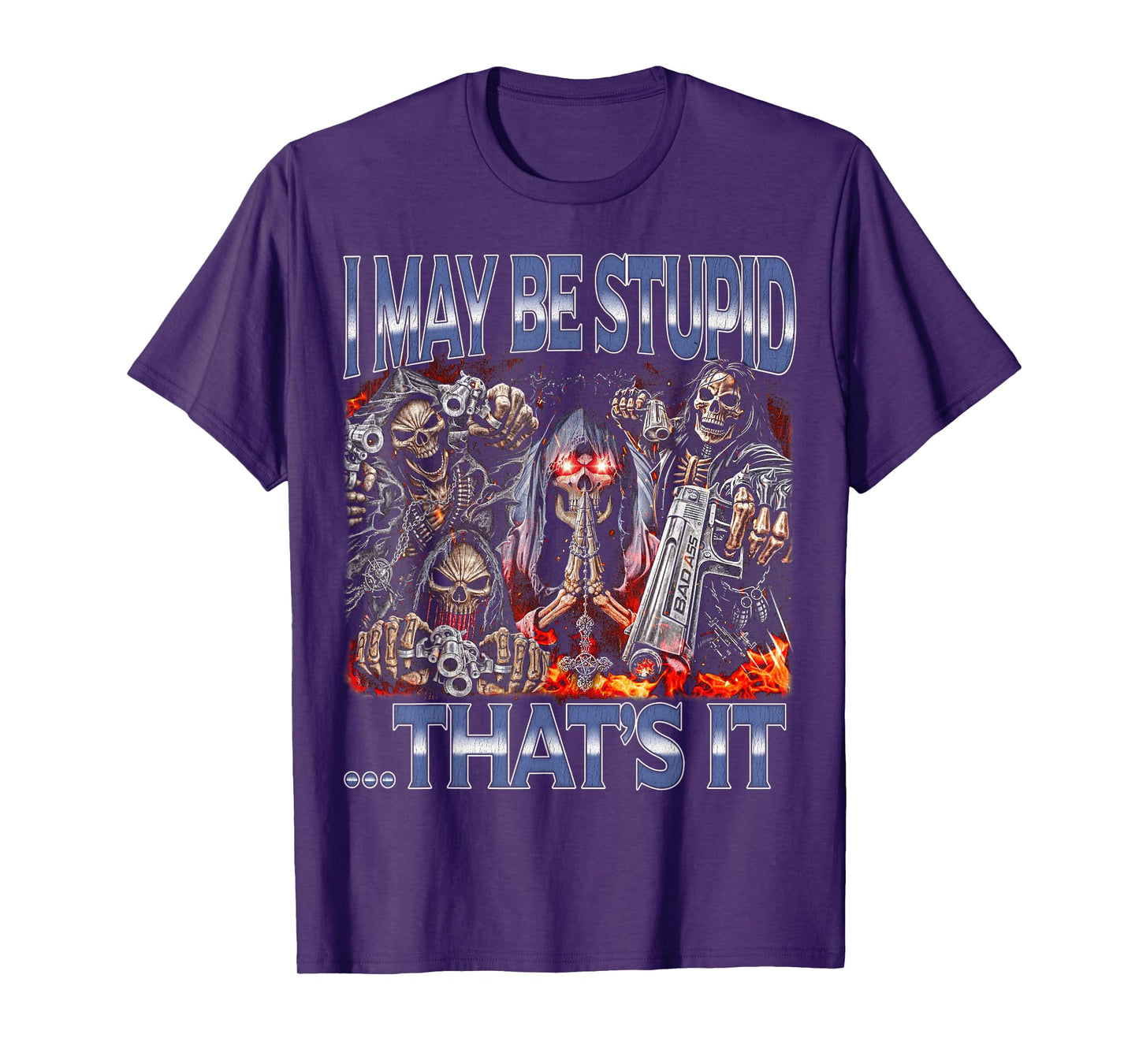 I May Be Stupid - Edgy Skeleton Bootleg Hard Skeleton Meme T-Shirt