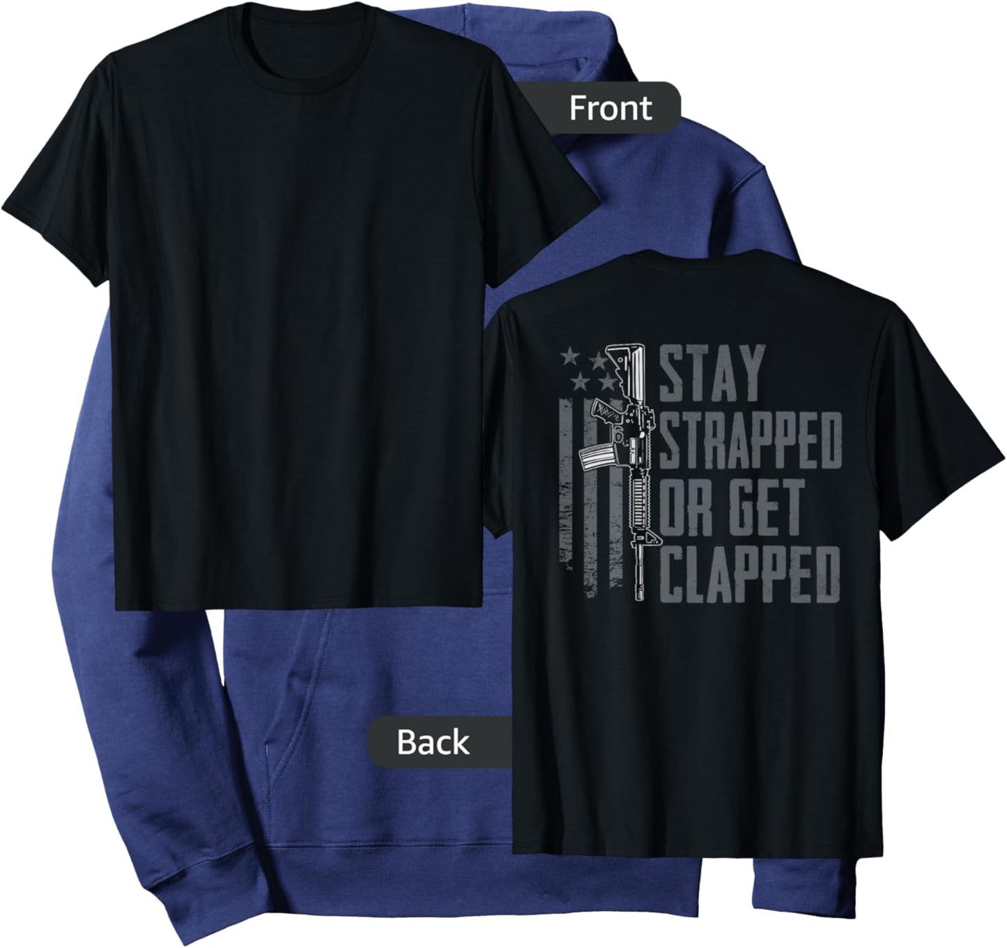 Stay Strapped Or Get Clapped - Funny AR15 Pro Guns (ON Back) Hoodie - Hoodie | Navy
