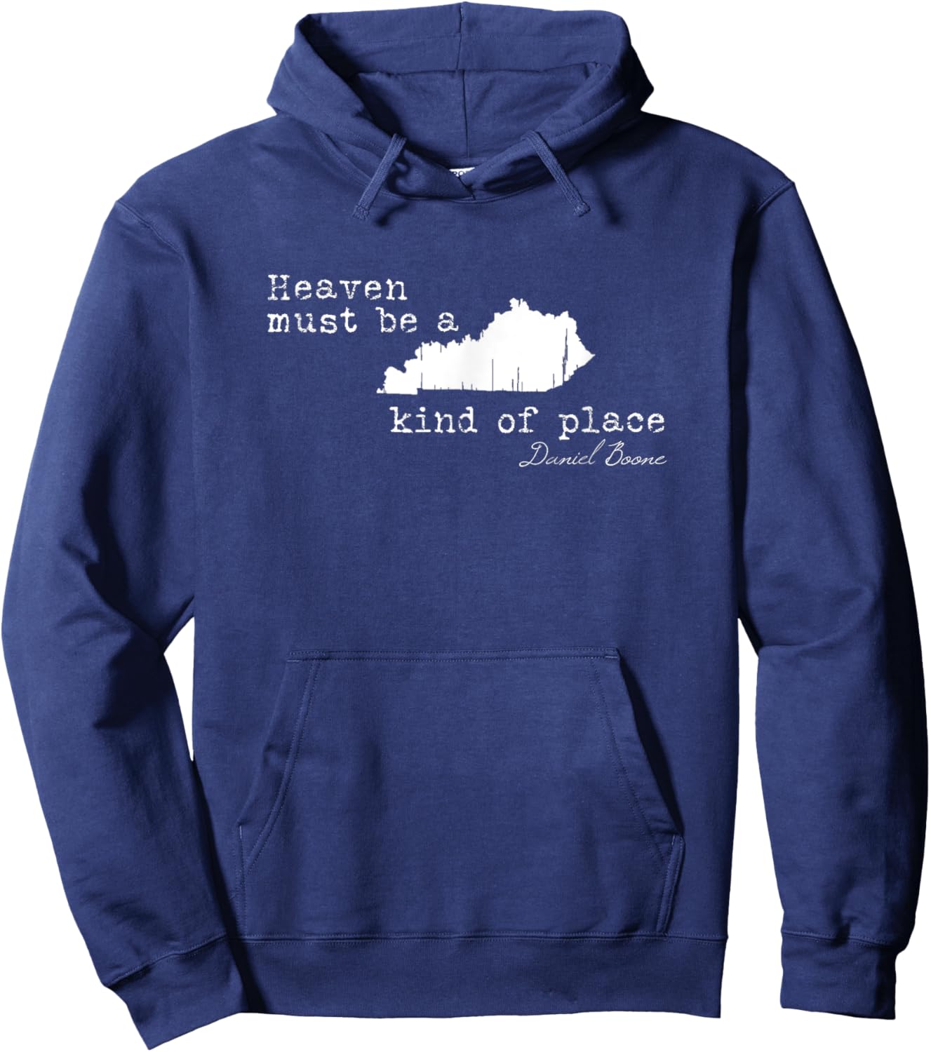 Heaven must be a Kentucky kind of place Daniel Boone Quote Hoodie - Hoodie | Navy