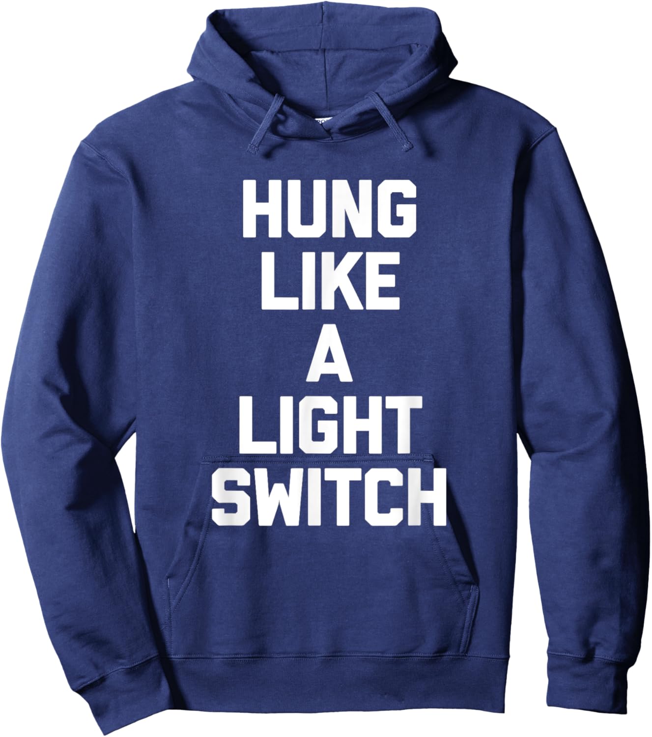 Hung Like A Light Switch Shirt cool funny shirts Hoodie - Hoodie | Navy