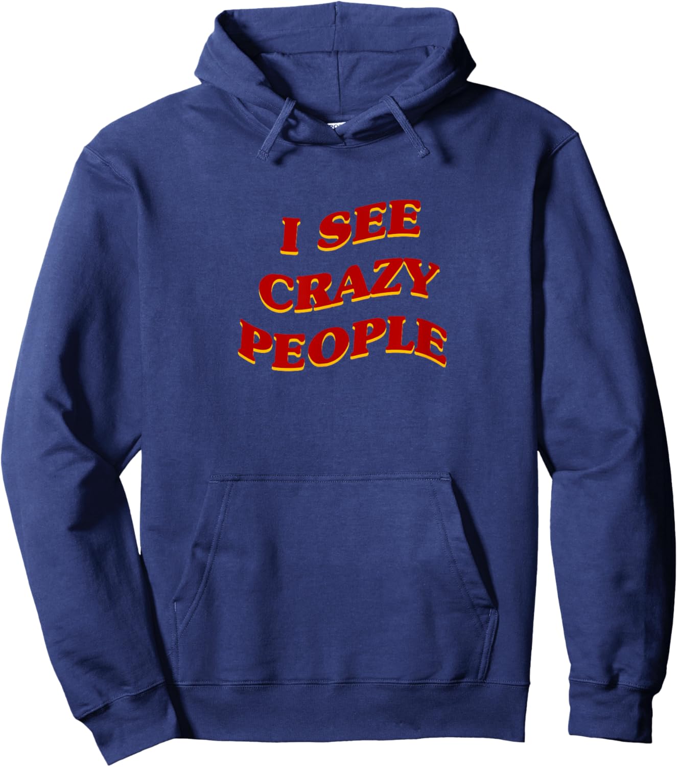 I See Crazy People Aesthetic Sarcastic Saying Hoodie - Hoodie | Navy
