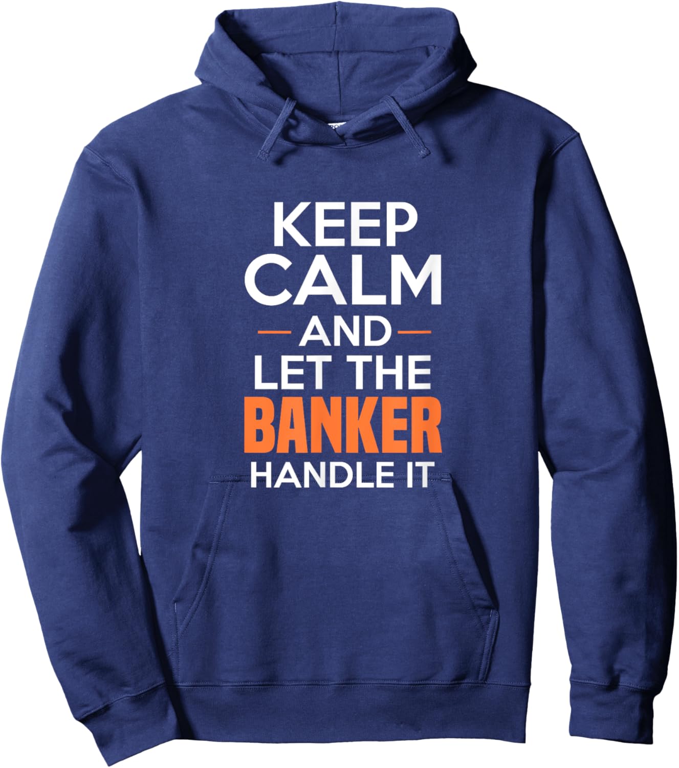 Keep Calm And Let The Banker Handle It Funny Banking Apparel Hoodie - Hoodie | Navy