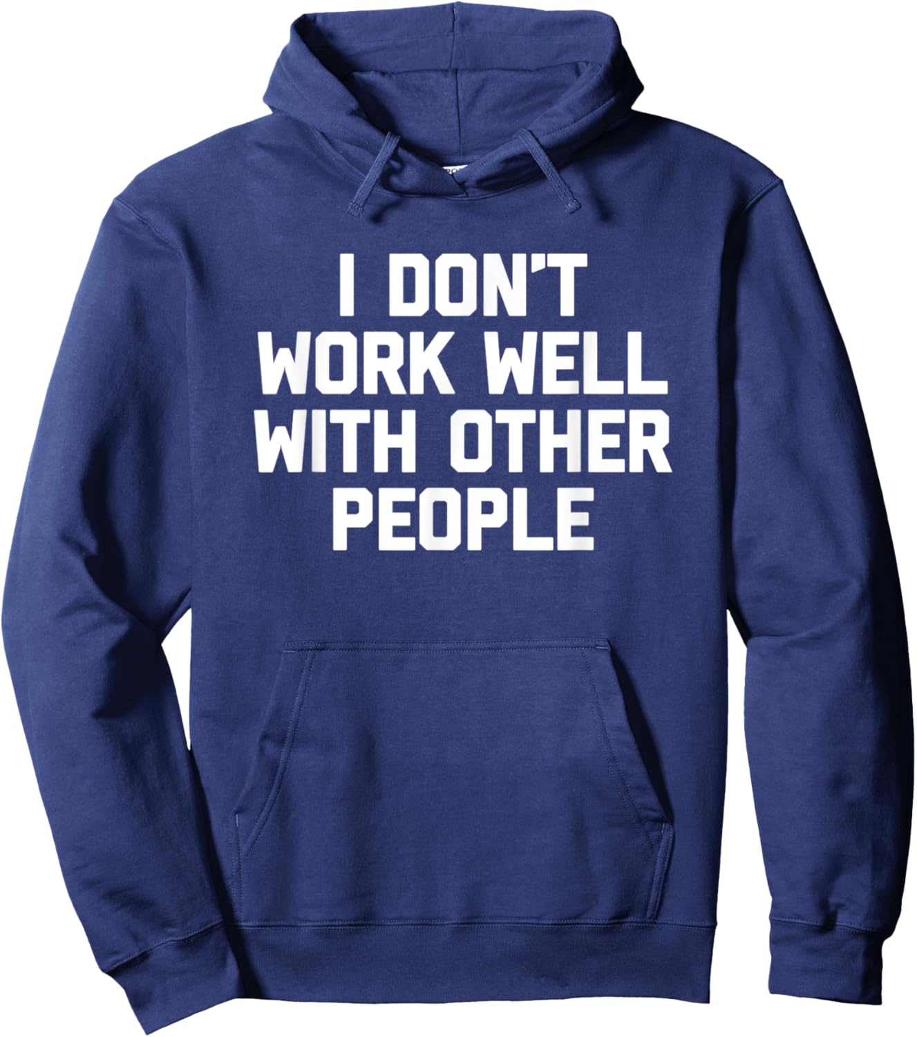 I Don't Work Well With Other People - Funny Office Job Work Hoodie - Hoodie | Navy