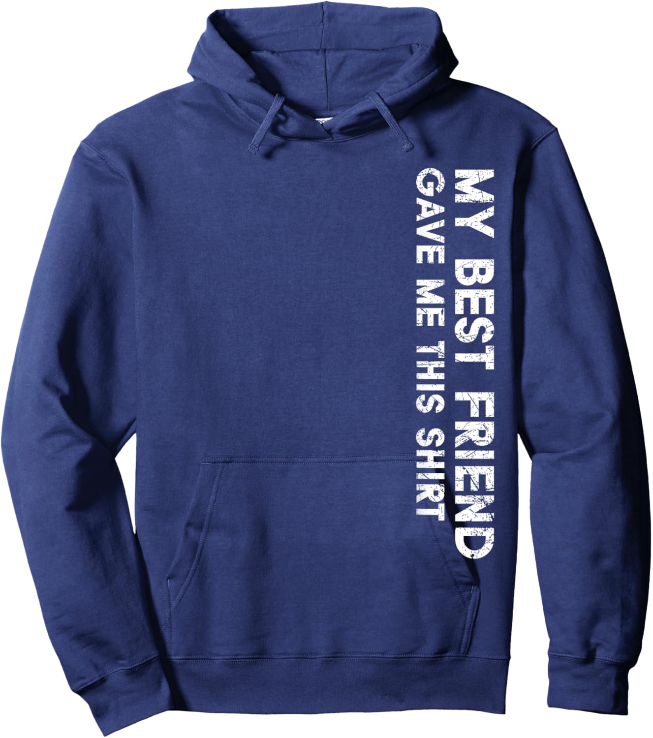 My Best Friend Gave Me This Shirt Funny Idea Favorite Gifts Hoodie - Hoodie | Navy