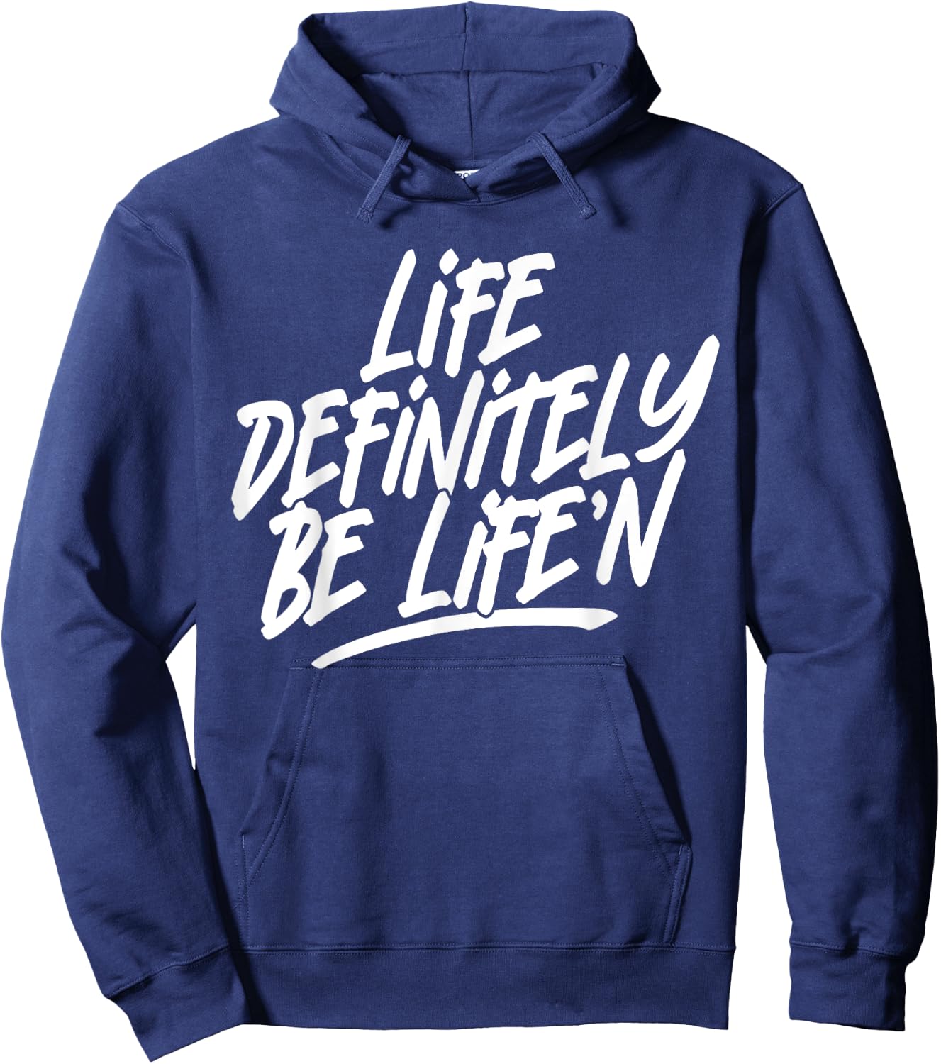 Life Definitely Be Life'n Funny Quote Hoodie - Hoodie | Navy