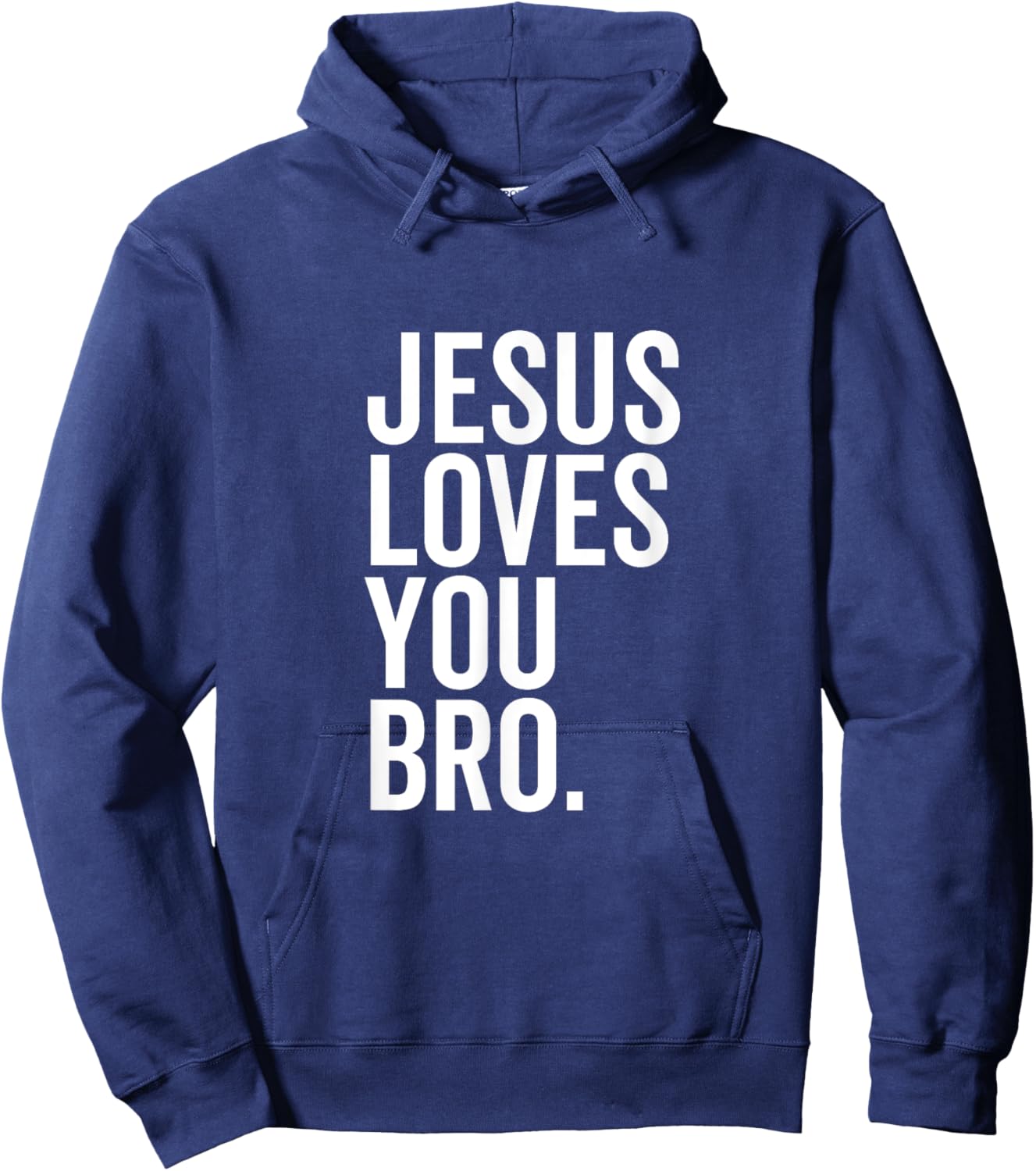 Jesus Loves You Bro Funny Christian Faith Hope Trust In God Hoodie - Hoodie | Navy
