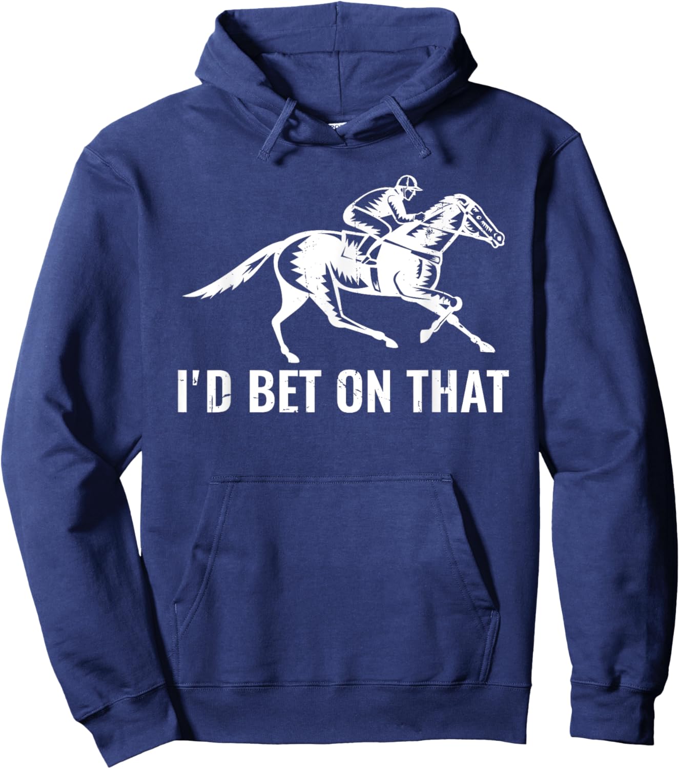 Derby Rider Funny Horse Racing Lover I'd Bet On That Horse Hoodie - Hoodie | Navy