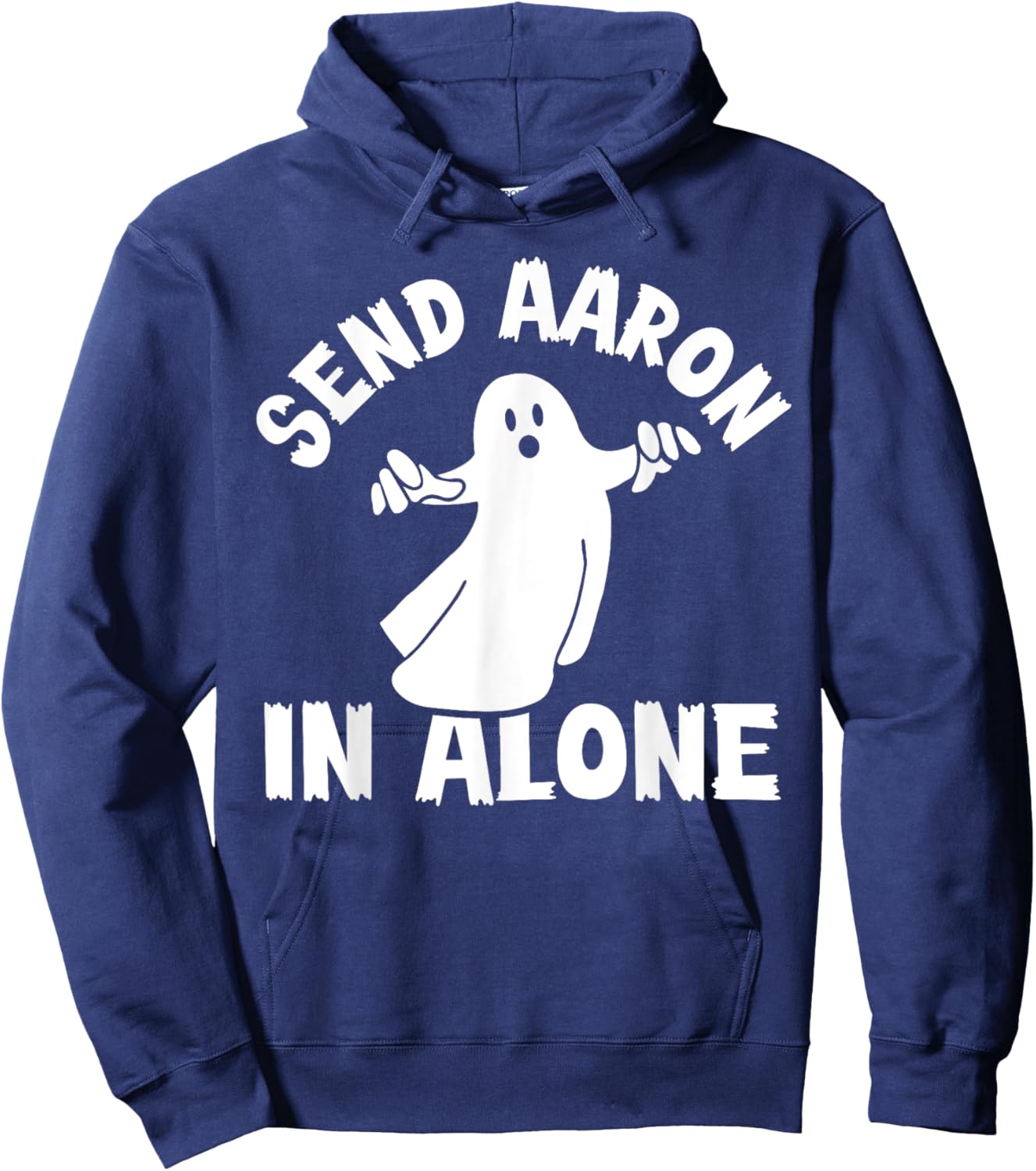 Paranormal Ghost Hunting - Send Aaron in Alone - Halloween Hoodie - Hoodie | Navy