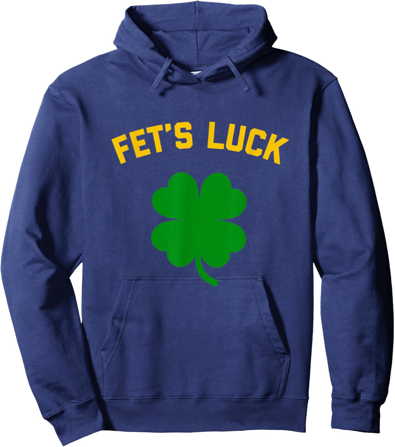 FET'S LUCK Funny St. Patrick's Day 4-Leaf Clover IRISH Hoodie - Hoodie | Navy