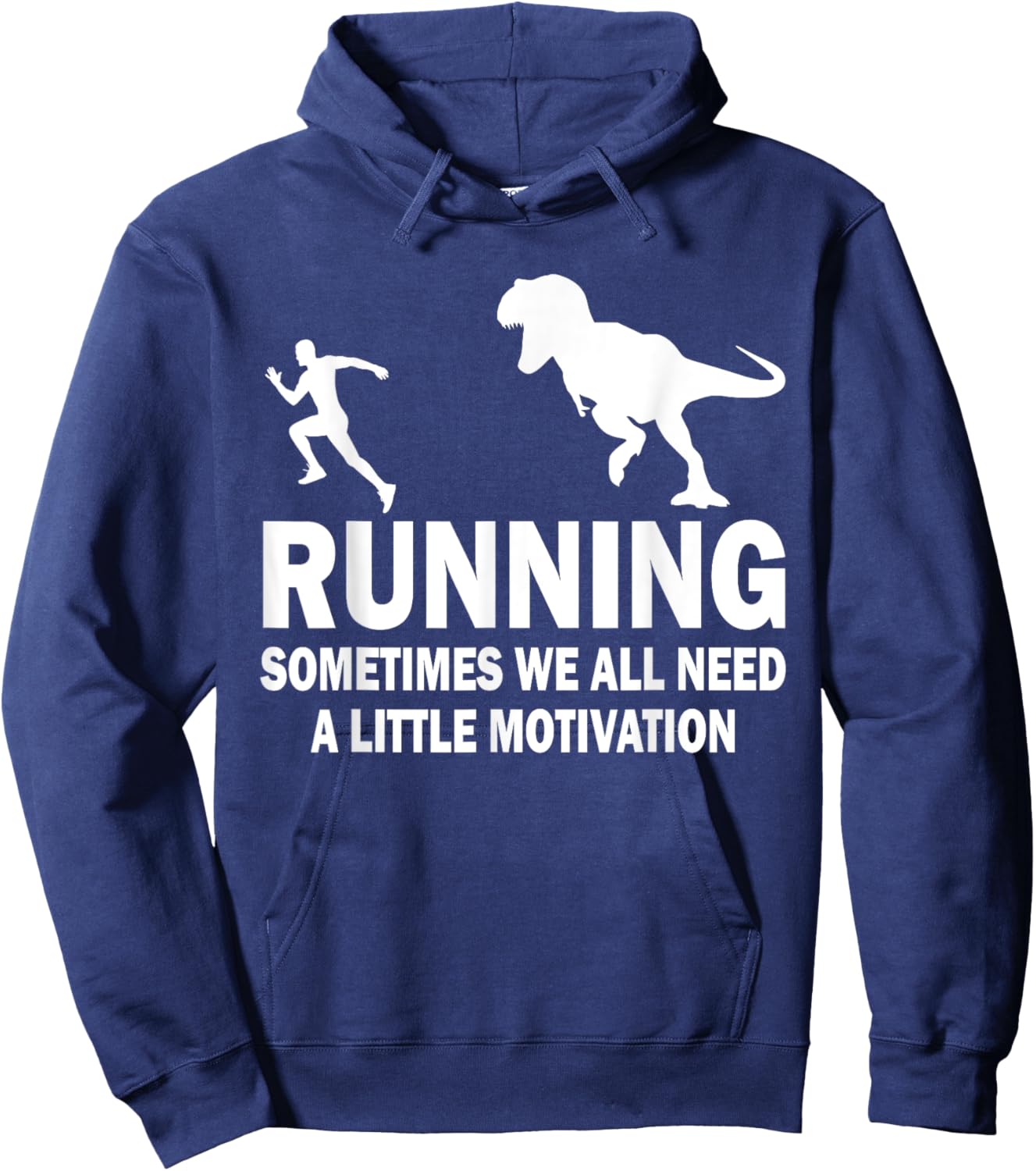 Running Sometimes We All Need A Little Motivation Dinosaur Hoodie - Hoodie | Navy