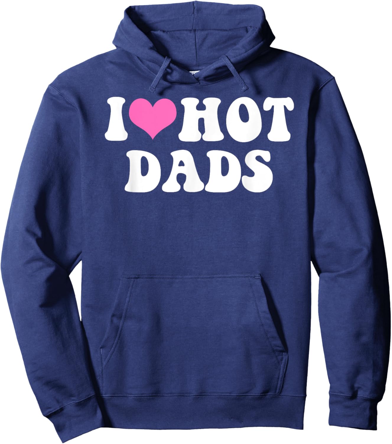 I Love Hot Dads Funny Pink Heart Hot Dad Hoodie - Hoodie | Navy