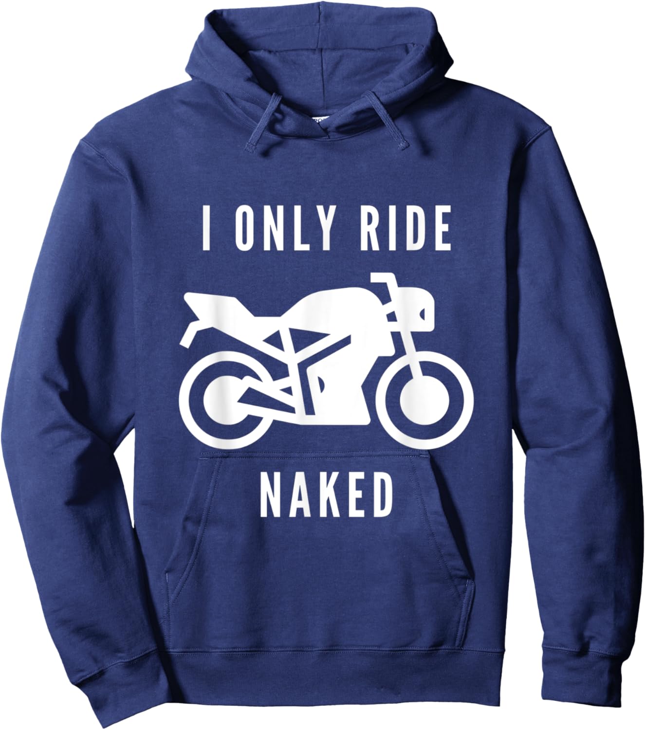I Only Ride Naked Bike Motorcycle Hoodie - Hoodie | Navy