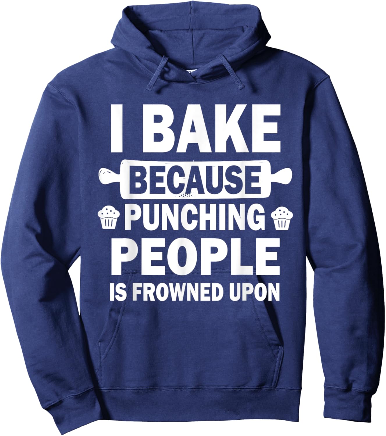 I Bake Because Punching People Is Frowned Upon Funny Baking Hoodie - Hoodie | Navy