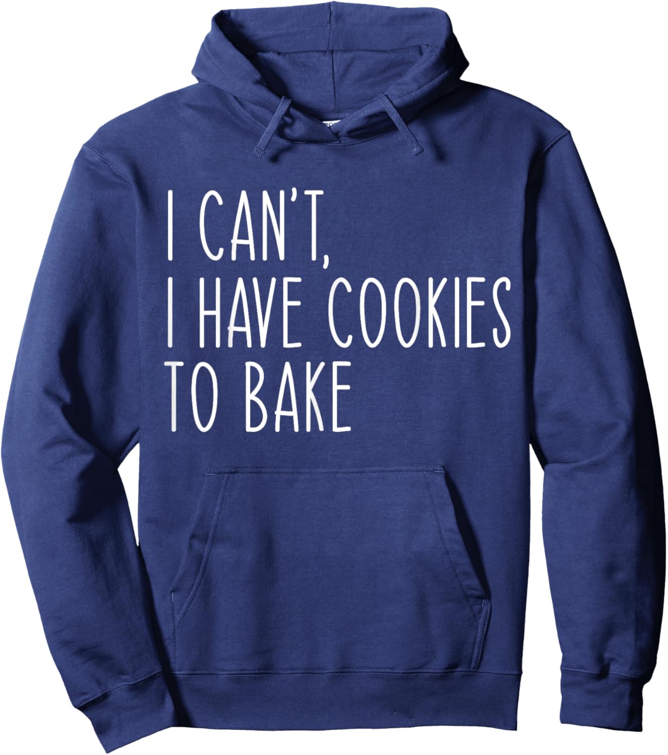I Can't I Have Cookies To Bake Funny Baker Hoodie - Hoodie | Navy