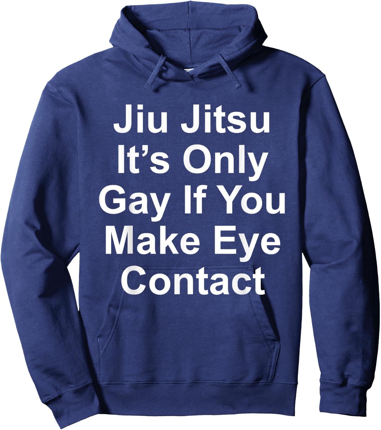 It’s Only Gay If You Make Eye Contact Funny Jiu Jitsu Hoodie - Hoodie | Navy